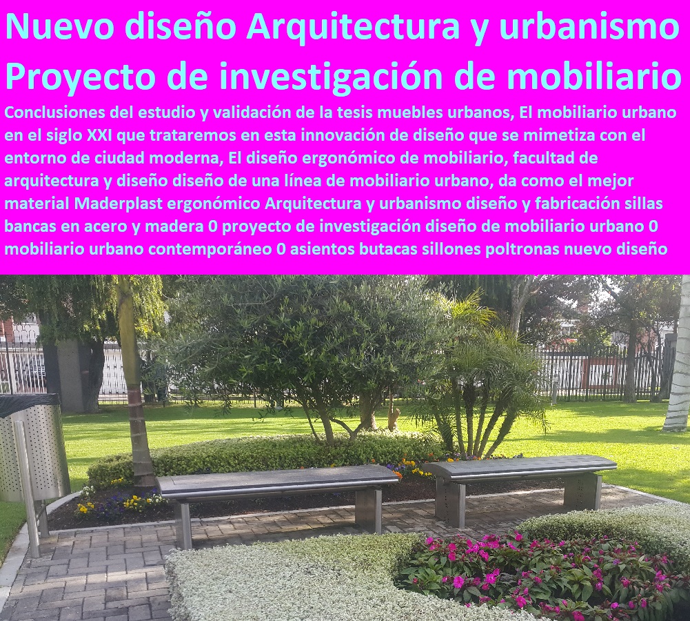 Arquitectura y urbanismo diseño y fabricación sillas bancas en acero y madera 0 proyecto de investigación diseño de mobiliario urbano 0 mobiliario urbano contemporáneo 0 asientos butacas sillones poltronas nuevo diseño Arquitectura y urbanismo diseño y fabricación sillas bancas en acero parques jardines andenes zonas verdes Maderplast 0, Nuevas Tendencias en el Equipamiento de los Espacios Públicos 0, Nuevas Tipologías de Espacio Público y Dinámicas 0, Cuál es el Mobiliario de los Espacios Públicos en Colombia 0, Equipamientos Sociales 0 nuevos modelos diseños Maderplast 0, Mobiliario Urbano Catálogo 0,  y madera 0 proyecto de investigación diseño de mobiliario urbano 0 mobiliario urbano contemporáneo 0 asientos butacas sillones poltronas nuevo diseño