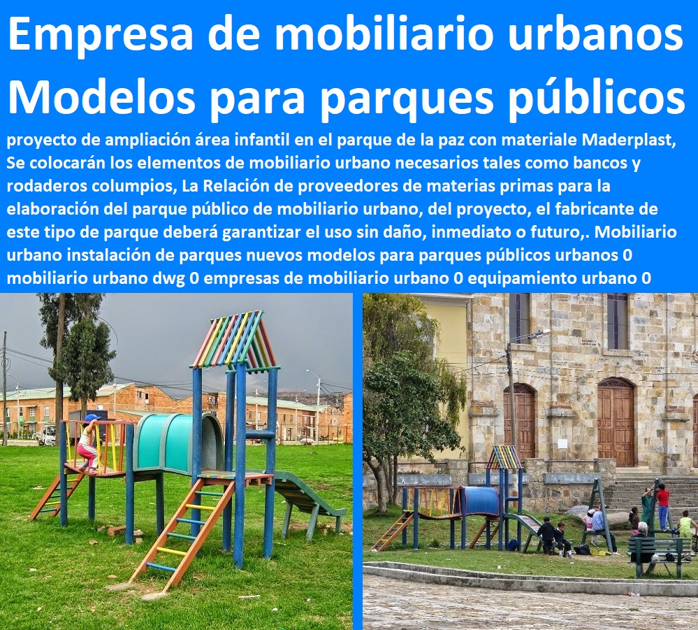 Mobiliario urbano instalación de parques nuevos modelos para parques públicos urbanos 0 mobiliario urbano dwg 0 empresas de mobiliario urbano 0 equipamiento urbano 0 rodaderos columpios pasamanos escalada túnel 0 Mobiliario urbano instalación de parques nuevos modelos para parques públicos urbanos 0 mobiliario urbano dwg 0 empresas de mobiliario urbano 0 equipamiento urbano 0 rodaderos columpios pasamanos escalada túnel 0