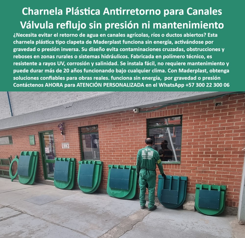 Catálogo Brochure Charnelas Hidráulicas Tapas Cierre Canal Clapeta Válvula Maderplast 0 Qué solución hay para evitar el retorno en canales agrícolas Dónde instaló una charnela para ducto de río charnela plástica Rios 0 La imagen muestra una secuencia real de charnelas tipo clapeta organizadas de menor a mayor, alineadas frente a un muro industrial como parte del catálogo-de-válvulas de Maderplast. Desde modelos compactos de 4 pulgadas hasta compuertas plásticas de gran formato, este despliegue ilustra la cobertura completa de la marca en válvulas hidráulicas por tamaños para todas las necesidades de canalización, drenaje, bocatomas, ductos de río y obras rurales o urbanas. La presencia de un técnico observando la instalación refuerza la escala, funcionalidad y adaptabilidad de las soluciones ofrecidas, posicionando este catálogo visual como una guía confiable para sistemas de cierre tipo tapa hidráulica canal, adaptable a caudales variables y entornos exigentes. - Cada charnela por gravedad para ductos abiertos está fabricada en polímero técnico anticorrosivo, con resistencia comprobada a rayos UV, salinidad, químicos, impactos y humedad constante. Su diseño técnico permite instalación directa en concreto, sin energía, sin presión y sin mantenimiento, convirtiéndo se en la solución ideal para zonas rurales, drenajes agrícolas, canales abiertos, redes pluviales y sistemas de riego comunitarios. Gracias a su funcionamiento por caída hidráulica, estas válvulas plásticas tipo clapeta se activan con presión inversa o flujo de retorno, cerrándose de forma automática sin intervención humana. - Esta exposición ordenada también actúa como una herramienta didáctica para ingenieros hidráulicos, constructores y técnicos de campo que necesitan visualizar las dimensiones y especificaciones de cada compuerta tipo charnela en versión pequeña a gigante antes de elegir el modelo adecuado para su proyecto. Es la mejor respuesta a preguntas técnicas frecuentes como ¿Qué válvula usar sin energía en zona rural?, ¿Dónde instalar una charnela para ducto de río?, o ¿Qué solución hay para evitar el retorno en canales agrícolas?, - Maderplast ofrece estas compuertas de inspección por gravedad apiladas en línea como parte de un sistema integral que permite a los usuarios elegir el modelo exacto que su obra requiere. Desde una válvula sin presión para canal, hasta una compuerta clapeta en polímero para caudal alto, cada unidad mantiene los estándares de eficiencia, durabilidad y confiabilidad exigidos en infraestructura hidráulica moderna. Esta válvula por caída para evitar inundaciones se convierte en la opción más lógica para entidades territoriales, proyectos de saneamiento, y canales de riego público o privado, que buscan soluciones libres de mantenimiento y con larga vida útil. - Si deseas ver este catálogo completo por tamaños, elegir la charnela escalonada para instalación que se adapte exactamente a tu estructura, o recibir asistencia sobre qué compuerta sirve por gravedad sin mantenimiento, contáctanos ahora a través de WhatsApp +57 300 22 300 06 y accede a ATENCIÓN PERSONALIZADA con respaldo directo de los ingenieros de Maderplast, líderes en tecnología hidráulica sostenible. Catálogo Brochure Charnelas Hidráulicas Tapas Cierre Canal Clapeta Válvula Maderplast 0 Qué solución hay para evitar el retorno en canales agrícolas, - Dónde instaló una charnela para ducto de río, - charnela plástica Rios