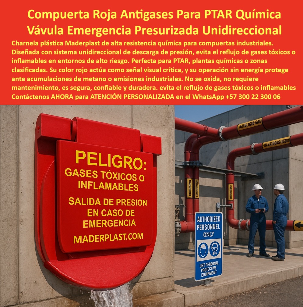 Charnela Plástica Alta CharneResistencia Química Válvula De Control Gases Ptar Maderplast 0 Compuertas de retención de gases con descarga unidireccional charnela anti olores de alta duración charnela plástica para gas 01 Compuerta Roja Antigases para PTAR Química – Válvula de Emergencia Presurizada Unidireccional de Alta Seguridad Maderplast, - En esta imagen se presenta una solución crítica en la protección industrial contra gases tóxicos: una charnela plástica Maderplast de alta resistencia química para compuertas industriales, especialmente diseñada como válvula de control de gases PTAR en zonas con riesgo de emisiones inflamables o tóxicas. La válvula tipo charnela, de operación unidireccional, permite el escape de presión interna sin permitir el reflujo, eliminando la necesidad de sistemas activos, energía eléctrica o vigilancia continua. - Su estructura robusta, elaborada en polímero técnico de alta resistencia química, asegura durabilidad ante contacto directo con metano, amoníaco, ácido sulfhídrico u otros gases agresivos comúnmente presentes en plantas de tratamiento de aguas residuales, zonas ATEX, instalaciones industriales o áreas clasificadas. A diferencia de las compuertas metálicas, esta compuerta plástica resistente a gases corrosivos no se oxida, no se corroe ni requiere pintura protectora, garantizando una vida útil de más de dos décadas sin mantenimientos costosos ni fallas mecánicas. - El color rojo vibrante de esta compuerta visual industrial actúa como advertencia crítica en la operación del sistema, alertando al personal técnico sobre la función de escape controlado que cumple esta compuerta. La señalización frontal, en letras amarillas de alto contraste, comunica con precisión el riesgo contenido: “PELIGRO: GASES TÓXICOS O INFLAMABLES – SALIDA DE PRESIÓN EN CASO DE EMERGENCIA”, lo que convierte esta instalación en una parte esencial del sistema de protección de emergencia. - Instalada sobre un muro de concreto dentro de una planta con tuberías presurizadas, esta compuerta de seguridad industrial visual roja actúa por presión interna: se activa automáticamente sólo cuando es necesario liberar acumulaciones críticas de gas, evitando sobrepresiones peligrosas. Esto la convierte en una opción ideal para sistemas de evacuación de gases inflamables, ductos de alivio de presión en PTAR, y canales presurizados con líquidos y gases volátiles. - Su diseño tipo clapeta permite un cierre hermético que impide el ingreso de aire contaminado o gases externos, protegiendo el sistema interno de desequilibrios de presión y posibles reacciones químicas peligrosas. Esta tapa plástica automática para presión interna ha sido probada en condiciones de alta exigencia, sin comprometer su funcionalidad ni su estructura. - La tecnología Maderplast asegura que esta válvula de presión para PTAR zonas críticas se mantenga operativa sin intervención técnica, incluso en entornos donde la corrosión, los gases ácidos o la condensación comprometieron otros materiales. Es una solución sostenible, segura, económica y altamente efectiva para proyectos industriales modernos donde el control ambiental es prioritario. - Esta compuerta roja plástica frente a descarga presurizada forma parte de las líneas de productos inteligentes de Maderplast, que han transformado la manera en que se gestionan los riesgos operativos en plantas industriales. Su instalación es rápida, liviana y adaptable a muros existentes, con ajustes personalizados disponibles según plano o necesidad específica del cliente. - Más allá de su función hidráulica, esta válvula química de escape sin supervisión técnica representa un escudo pasivo de seguridad para instalaciones de tratamiento, refinerías, centros de procesamiento de aguas industriales, y plantas químicas con manejo de gases presurizados. - Si te preguntas qué válvula sirve para la salida de presión química sin mantenimiento, esta es la respuesta definitiva. Si buscas una compuerta tipo clapeta para gases peligrosos, con cero energía, cero mantenimiento y máxima confiabilidad, aquí la tienes: compacta, visible, precisa, funcional, y diseñada por especialistas en control pasivo. - Contáctenos AHORA para ATENCIÓN PERSONALIZADA en el WhatsApp +57 300 22 300 06 y reciba asesoría directa del equipo técnico Maderplast sobre válvulas de control unidireccional, compuertas anti gases para zonas ATEX, y soluciones plásticas para emergencia presurizada sin fallas. Porque cuando la presión sube, lo único que debe bajar es el riesgo. Maderplast: válvulas inteligentes para un control real. Charnela Plástica Alta CharneResistencia Química Válvula De Control Gases Ptar Maderplast 0 Compuertas de retención de gases con descarga unidireccional, - charnela anti olores de alta duración, - charnela plástica para gas 0