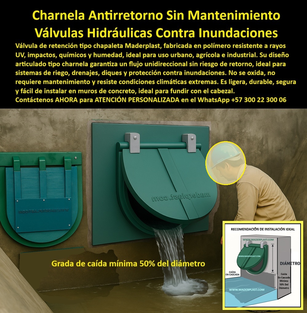 Charnela Válvula chapaleta dique anti retorno Charnelas anti inundaciones Maderplast 0 charnela riego resistente uv válvula de retención plástica charnela industrial de bajo mantenimiento compuerta plástica urbano mar 01 La imagen muestra una instalación profesional con dos compuertas tipo charnela fabricadas por Maderplast, diseñadas como solución definitiva para sistemas hidráulicos que requieren flujo unidireccional sin mantenimiento, incluso ante lluvias intensas, caudales variables o condiciones adversas. A la derecha se observa la compuerta activada por presión hidráulica, evacuando caudal, mientras a la izquierda se ve el mismo modelo en estado de reposo. Esta comparación visual convierte a la imagen en un manual técnico gráfico de instalación, respaldado por una ilustración adicional que recomienda una caída mínima del 50% del diámetro, un detalle fundamental que evita taponamientos, asegura un cierre eficiente y simplifica drásticamente el mantenimiento operativo. - Esta charnela técnica instalación hidráulica está fabricada en polímero de ingeniería anticorrosivo, inmune a químicos, impactos, humedad y rayos UV, lo que la convierte en una válvula plástica resistente a rayos UV ideal para entornos urbanos, agrícolas, industriales o rurales. El sistema articulado tipo chapaleta con caída mínima del 50% permite un flujo constante, sin retrocesos, y con capacidad de autolimpieza por gravedad. Su instalación directa al fundir el cabezal, como lo muestra la imagen, permite ahorrar tiempo de obra, reducir costos de infraestructura y garantizar máxima durabilidad. - Este modelo de charnela contra inundaciones no solo cumple con funciones de compuerta anticorrosiva para aguas urbanas, sino que se ha consolidado como una de las soluciones más confiables en sistemas de control de flujo para lluvia intensa, canales rurales, sistemas de riego comunitarios, drenajes, diques y obras de protección contra inundaciones. Su ligereza estructural, sumada a la ausencia de partes metálicas expuestas, facilita su integración como válvula ecológica sin partes metálicas expuestas, ideal para quienes buscan una válvula chapaleta contra inundaciones urbanas que no se oxide, no falle y no requiera intervención periódica. - El enfoque técnico del diseño se ve reforzado por la precisión del sistema de instalación. Esta válvula de instalación técnica en obras hidráulicas ha sido pensada para ofrecer el mejor rendimiento sin depender de presión externa ni mecanismos complejos. Gracias a su capacidad para resistir ciclos prolongados de operación en ambientes hostiles, esta compuerta plástica urbano mar representa la respuesta ideal a consultas como ¿Qué charnela evita taponamientos en canales?, ¿Cuál es la mejor válvula para evitar mantenimiento?, o ¿Dónde comprar válvula chapaleta con guía de instalación?, - Fabricada por Maderplast con más de dos décadas de innovación, está charnela industrial de bajo mantenimiento responde a las necesidades de ingenieros hidráulicos, autoridades ambientales, contratistas de obra civil y proyectos de expansión hídrica que exigen confiabilidad, eficiencia, y respaldo técnico desde la instalación hasta la operación continua. La válvula de retención plástica permite instalar sistemas pasivos de cierre por gravedad con alto rendimiento y nulo riesgo de trabas mecánicas o corrosión estructural. - Si necesitas integrar esta válvula con caída mínima recomendada en tu red de control pluvial, sistema de riego o estructura de drenaje, recibir asesoría directa sobre charnelas para canales con caudales altos, o adquirir una compuerta liviana de bajo mantenimiento que garantice eficiencia hidráulica a largo plazo, contáctanos ahora a través de WhatsApp +57 300 22 300 06, y accede a ATENCIÓN PERSONALIZADA con respaldo técnico especializado del equipo de ingeniería Maderplast, líder en válvulas inteligentes de control sin energía. Charnela Válvula chapaleta dique anti retorno Charnelas anti inundaciones Maderplast 0 charnela-riego-resistente-uv, - válvula-de-retención-plástica, - charnela industrial de bajo mantenimiento, - compuerta plástica urbano mar
