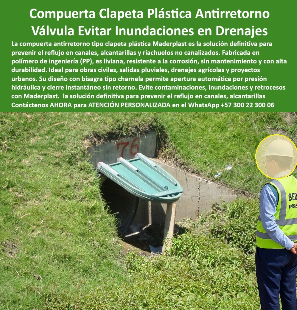 Compuerta Clapeta Antirretorno Drenaje Alcantarillado Salida De Canal Maderplast 0 compuerta de charnela plástica compuerta plástica hidráulica resistente a corrosión válvula de retención tipo clapeta para pluvial Ptap 01 Charnela Plástica Tipo Clapeta Antirretorno Maderplast Respuesta Válvula sin óxido para prevenir inundaciones por devolución de agua en canales urbanos y alcantarillados, - La imagen ilustra la compuerta clapeta plástica antirretorno Maderplast, identificada como la unidad número 76, instalada desde el año 2001 en el sistema hidráulico del río Fucha en Bogotá. Esta obra es testimonio real del éxito de la ingeniería plástica aplicada al control de caudal y la prevención de inundaciones en canales urbanos. La compuerta, aún operativa después de más de dos décadas, sigue funcionando con un mínimo de mantenimiento —únicamente antes y después de cada temporada de lluvias— y ha logrado impedir el reflujo de aguas que anteriormente causaban inundaciones en barrios y casas aledañas. - El sistema funciona de forma completamente automática gracias a su diseño tipo bisagra tipo charnela, que permite la apertura hidráulica por presión interna y el cierre inmediato por caída gravitacional o contrapresión, sin necesidad de energía eléctrica ni intervención humana. Esta tapa hidráulica tipo clapeta está fabricada en polímero técnico de alta ingeniería, específicamente en polipropileno (PP) con refuerzo estructural, lo que la hace resistente a químicos, corrosión, impactos, abrasión, radiación UV y agua residual contaminada, sin oxidarse ni degradarse con el paso del tiempo. - Esta compuerta plástica hidráulica resistente a corrosión, diseñada para operar sin presión constante, es perfecta para canales a cielo abierto, ríos no canalizados, salidas de alcantarillado, sistemas agrícolas, obras rurales, infraestructuras urbanas y proyectos pluviales. Es un sistema de protección contra inundaciones, que evita retrocesos de agua, lodos, sedimentos o gases, y garantiza una operación pasiva, silenciosa y segura durante años. Su estructura ligera con cierre automático facilita la instalación en canales inclinados o salidas empotradas en concreto, incluso en zonas de difícil acceso, sin necesidad de maquinaria pesada. - La válvula de retención tipo clapeta para pluvial Ptap 0 que aparece en la imagen no solo bloquea eficazmente el paso del reflujo, sino que también actúa como barrera ante contaminantes, animales como roedores, y gases pestilentes. Esta solución se ha posicionado como el sistema seguro para drenaje urbano, el preferido por ingenieros civiles, entidades ambientales y operadores de infraestructura hidráulica en zonas urbanas con alto riesgo de inundaciones por devolución de aguas. - Gracias a su diseño específico y curvatura, está charnela antiolor para desagües, también cumple la función de válvula de retención para canales rurales o sistemas agrícolas donde no se dispone de energía eléctrica. Su resistencia a la deformación y sellado hermético en modo de reposo permiten la tranquilidad de los usuarios frente a lluvias extremas, reboses repentinos o taponamientos inesperados. - La instalación de esta compuerta instalada canal urbano sin reflujo ni oxidación, como se muestra con el número de obra “76” pintado sobre el muro, ha demostrado ser una solución definitiva. No se han presentado eventos de reflujo ni reportes de colapso en esa zona desde su implementación. Esta válvula sin óxido para canales pluviales es sinónimo de durabilidad, sostenibilidad y eficiencia hidráulica. - Para quienes buscan una válvula de control agua sin energía, una compuerta de charnela plástica sin óxido ni partes metálicas, o una charnela hidráulica sin mantenimiento para control de caudal en canales abiertos, esta tecnología es la opción ideal. Desde proyectos urbanos hasta redes rurales, pasando por plantas de tratamiento o canales secundarios de evacuación, Maderplast ha demostrado que es posible tener soluciones técnicas ecológicas, resistentes y de bajo costo operativo. - Contáctenos AHORA para ATENCIÓN PERSONALIZADA en el WhatsApp +57 300 22 300 06 y descubra cómo una válvula Maderplast tipo clapeta puede evitar inundaciones en su canal, arroyo o sistema de alcantarillado, con una inversión segura, duradera y sin mantenimiento técnico intensivo. Nuestro equipo de ingeniería le asesora directamente. Compuerta Clapeta Antirretorno Drenaje Alcantarillado Salida De Canal Maderplast 0 compuerta de charnela plástica, - compuerta plástica hidráulica resistente a corrosión, - válvula de retención tipo clapeta para pluvial Ptap 0