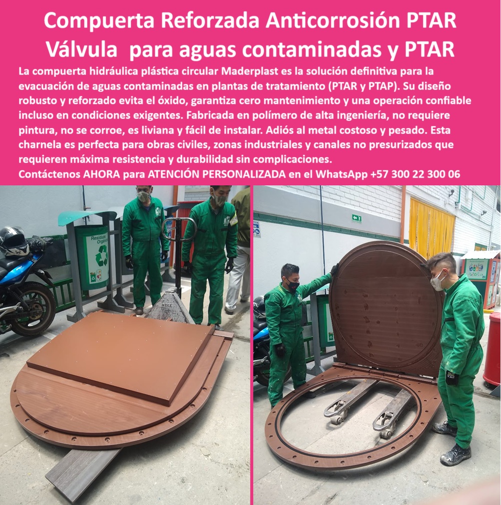 Fabricantes Charnelas Grandes Medianas Ptar Ptap Catálogo Brochure Maderplast 0 charnela reforzada para evacuación de aguas contaminadas compuerta no presurizada mantenimiento compuerta hidráulica plástica circular ptar 01 La imagen presenta una compuerta hidráulica plástica circular PTAR, de gran formato, color marrón anticorrosivo, desarrollada por Maderplast, en plena inspección de calidad por parte del equipo técnico. A la izquierda, la compuerta se encuentra cerrada sobre el piso industrial; a la derecha, aparece completamente abierta, revelando su doble brazo articulado de refuerzo interno, que la convierte en una charnela reforzada para evacuación de aguas contaminadas, ideal para ambientes químicos y exigentes como los de una planta de tratamiento. Este es el producto ideal para quienes preguntan: ¿Qué compuerta sirve para agua contaminada sin presión? La respuesta está aquí: una compuerta-no-presurizada-mantenimiento, que no necesita energía, ni lubricación, ni soldadura, ni piezas metálicas expuestas. - La válvula-para-aguas-contaminadas Maderplast representa un avance técnico fundamental frente a las compuertas metálicas que se oxidan o atascan. Su sistema hidráulico sin presión para PTAR asegura la evacuación controlada de líquidos residuales, lodos, gases y aguas sucias, sin riesgo de corrosión o falla estructural. Está construida en polímero técnico de alta resistencia, por lo tanto no requiere pintura, ni mantenimiento, ni soldadura. Es la válvula sin presión para canales de tratamiento más confiable del mercado, probada en ambientes industriales severos y climas extremos. - ¿Dónde consigo tapa hidráulica para planta de tratamiento? Aquí está: una charnela plástica circular anticorrosiva para PTAR, con cierre hermético y automático gracias a su sistema hidráulico de evacuación PTAP sin presión. Es una válvula-no-presurizada-de-canal, con cuerpo circular y bisagra de doble brazo, diseñada para operar por gravedad. Su estructura reforzada brinda seguridad absoluta en la evacuación de aguas contaminadas sin riesgo de fuga, rotura o corrosión. Además, su montaje es rápido, ligero y sin necesidad de maquinaria pesada. - ¿Cuál es la compuerta para aguas negras no presurizadas? La compuerta hidráulica circular resistente a químicos, sin soldadura ni óxido, desarrollada para sistemas-de-drenaje-industrial de alta frecuencia. En la imagen, se observa cómo esta compuerta industrial de polímero técnico está siendo manipulada por operarios de planta, validando la facilidad de manejo y la ligereza que sólo el polímero técnico puede ofrecer. A diferencia del acero, que requiere mantenimiento constante, esta válvula plástica reforzada sin óxido ni pintura ópera en silencio, con eficiencia y por décadas. - La compuerta sin soldadura para aguas negras que aquí se muestra es también una válvula circular plástica para canal industrial, diseñada para resistir productos químicos agresivos, vapores, ambientes salinos y sedimentos pesados. Su cierre se activa automáticamente gracias a su diseño inteligente, lo que convierte a esta charnela industrial reforzada con brida circular en una opción segura y de alta durabilidad para obras sanitarias, canales no presurizados y plantas químicas sin mantenimiento. Su sistema interno de brazos metálicos encapsulados en cuerpo plástico asegura una operación sin deformaciones y con cierre total. - ¿Qué válvula funciona en canal sin presión ni energía? La válvula redonda de evacuación con cierre automático, como la que muestra esta imagen, es la solución ideal. No sólo porque es una tapa-hidráulica-sin-presión, sino porque está diseñada específicamente para operar sin intervención, sin riesgo y sin fallos. La estructura circular es hermética, resistente a impactos y ligera, lo que la hace ideal para reemplazos de compuertas metálicas existentes o instalaciones nuevas. Es una compuerta para evacuación sin mantenimiento, perfecta para sistemas modernos de tratamiento, vertimiento y control ambiental. - La tapa plástica circular de cierre hermético es además una solución económica en el largo plazo. Su vida útil supera los 25 años en condiciones reales, sin que haya necesidad de reparaciones y repuestos. Esto la convierte en una compuerta-reforzada-para-químicos, resistente a derrames accidentales, gases tóxicos o acumulaciones peligrosas en ambientes industriales. - ¿Qué tapa funciona para evacuación sin óxido ni pintura? El sistema hidráulico circular reforzado en polímero técnico de Maderplast es la única respuesta. Observamos en esta imagen cómo se combinan tecnología, ergonomía y durabilidad en una sola solución: una charnela redonda anticorrosiva para PTAR, sin partes metálicas visibles, sin soldaduras que se fisuren, sin elementos que se oxiden ni se peguen. Una compuerta hidráulica sin óxido para aguas sucias, que representa lo mejor de la ingeniería plástica aplicada a sistemas de alto riesgo químico y sanitario. - Esta compuerta tipo charnela circular sin soldadura es el orgullo de los fabricantes charnelas grandes medianas PTAR PTAP catálogo brochure Maderplast, porque resume todo el conocimiento, la experiencia y la innovación en una válvula que no falla, que no contamina y que supera la prueba del tiempo. Su diseño modular, sin presión, permite aplicaciones flexibles, seguras y 100 % sostenibles. - Contáctenos AHORA para ATENCIÓN PERSONALIZADA en el WhatsApp +57 300 22 300 06 y reciba acompañamiento directo del equipo técnico de Maderplast. Porque cuando la presión es cero, la responsabilidad es máxima. Y cuando lo que fluye son aguas contaminadas, la respuesta sólo puede ser Maderplast. Tecnología que resiste. Ingeniería que protege. Fabricantes Charnelas Grandes Medianas Ptar Ptap Catálogo Brochure Maderplast 0 charnela reforzada para evacuación de aguas contaminadas, - compuerta-no-presurizada-mantenimiento, - compuerta hidráulica plástica circular, ptar