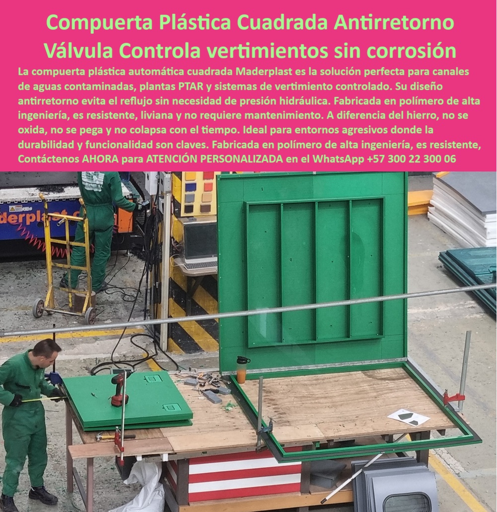 Fabricantes Charnelas Grandes Medianas Ptar Ptap Catálogo Brochure Maderplast 0 compuerta automática cuadradas compuerta plástica antirretorno para canal de aguas contaminadas compuerta plástica vertimientos controlados ptar 01 En esta imagen capturada en la planta de producción Maderplast, se evidencia la fabricación de una compuerta automática cuadrada de gran tamaño, diseñada específicamente como una compuerta plástica antirretorno para canal de aguas contaminadas. Esta solución hidráulica de Maderplast ha sido concebida para atender la creciente demanda de componentes sin mantenimiento, sin partes metálicas y totalmente resistentes a químicos agresivos, típicos de canales industriales, zonas PTAR o redes de vertimientos controlados. - ¿Qué válvula es ideal para controlar vertimientos sin corrosión? La respuesta es clara: la compuerta plástica vertimientos controlados PTAR, cuya estructura cuadrada y diseño técnico garantizan un cierre unidireccional que se activa sin presión hidráulica externa. No requiere motores, ni electricidad, ni asistencia operativa. Esta es una válvula de charnela plástica automática cuadrada fabricada 100% en polímero de alta ingeniería, que garantiza un comportamiento pasivo sin fallos en condiciones extremas. - Su construcción robusta no solo es estéticamente industrial y precisa, sino que está diseñada para durar más de 25 años sin oxidarse, sin deformarse y sin necesidad de pintar o lubricar. A diferencia de las válvulas metálicas tradicionales, esta compuerta plástica antirretorno para canal de aguas contaminadas no colapsa con el tiempo ni con el uso. Su sistema es tan confiable que se utiliza en canales con residuos tóxicos, efluentes químicos, aguas negras y sistemas críticos de evacuación. - En la imagen, dos operarios técnicos trabajan sobre la estructura, midiendo y ajustando los puntos de contacto para asegurar un sellado perfecto. Esta visual evidencia que Maderplast no solo fabrica: diseña, prueba y perfecciona cada componente para lograr el mejor rendimiento hidráulico posible. Esta compuerta plástica cuadrada antirretorno funciona incluso en ambientes con gases, vapores o residuos flotantes, donde otros sistemas colapsaría por corrosión o peso. - ¿Dónde consigo una válvula que no se oxide ni falle en canales PTAR? Justamente en Maderplast, con esta compuerta automática cuadradas construida para responder sin intervención externa, con operación por gravedad y materiales que superan cualquier prueba química. Esta es la mejor opción para plantas PTAR, PTAP, canales de desbordamiento y zonas críticas donde se necesita seguridad sin interrupciones. - Contáctenos AHORA para ATENCIÓN PERSONALIZADA en el WhatsApp +57 300 22 300 06 y reciba acompañamiento técnico directo del equipo de ingeniería de Maderplast. Porque una compuerta no debería ser un problema futuro, sino una solución permanente. Y esa solución se llama Maderplast. Compuertas plásticas cuadradas sin corrosión, sin mantenimiento y con máxima durabilidad estructural. Fabricantes Charnelas Grandes Medianas Ptar Ptap Catálogo Brochure Maderplast 0 compuerta automática cuadradas compuerta plástica antirretorno para canal de aguas contaminadas, compuerta plástica vertimientos controlados ptar