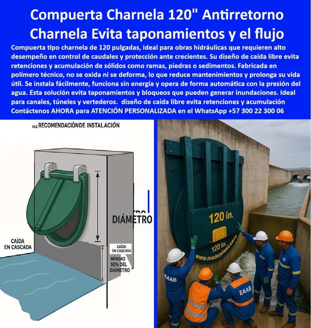 Instalación De Compuerta Tipo Charnela Manual Instalar Charnela Maderplast 0 Esta disposición permite Flujo eficiente sin retenciones Prevención de acumulación de sólidos ramas piedras sedimentos Manual Instalar Charnela 01 La imagen muestra un sistema real de instalación de compuerta tipo charnela de 120 pulgadas, desarrollada por Maderplast, como solución para grandes obras hidráulicas que requieren control preciso de caudales sin riesgo de taponamientos ni mantenimientos costosos. En el lado derecho se observa a un equipo técnico verificando el montaje de una válvula plástica tipo chapaleta instalada en túnel hidráulico, específicamente una compuerta charnela 120 pulgadas instalación técnica, reforzada, en posición vertical sobre un canal de concreto con caudal activo. En el lado izquierdo, un diagrama técnico de válvula charnela con caída en cascada ilustra claramente la recomendación clave para evitar obstrucciones: una caída libre mínima del 50% del diámetro de la válvula. Este diseño garantiza el paso eficiente del agua, evitando acumulaciones de ramas, piedras, hojas, lodo, sedimentos u otros sólidos flotantes que podrían generar bloqueos o reboses. - Este sistema forma parte de un manual instalar charnela Maderplast diseñado para operarios, contratistas e ingenieros hidráulicos que buscan una compuerta de inspección tipo tapa con criterios técnicos certificados, que funcione de manera automática, sin energía, por acción del agua, con un cierre por gravedad confiable y constante. Gracias a su fabricación en polímero técnico, está charnela gigante sin mantenimiento en concreto no se oxida, no se deforma, y resiste impactos, vibración, salinidad, químicos y exposición UV. Su estructura liviana facilita el montaje sobre superficies verticales u horizontales sin refuerzos adicionales, permitiendo fundición directa con el cabezal del canal. - La compuerta charnela hidráulica 120 representa el equilibrio perfecto entre resistencia estructural, facilidad de instalación y confiabilidad operativa. Está diseñada especialmente para sistemas de retención, canales urbanos de gran sección, túneles de evacuación, vertederos de emergencia, diques, y canales rurales o industriales donde el volumen de caudal elevado y la posibilidad de sólidos flotantes requieren una solución que no se bloquee ni falle. Esta charnela antirretorno con caída en cascada está respaldada por más de dos décadas de innovación de Maderplast, que la ha posicionado como la válvula de alto desempeño más confiable del mercado para obras de gran formato. - El sistema hidráulico sin energía con instalación recomendada que aquí se ilustra no solo reduce la necesidad de mantenimiento, sino que también prolonga la vida útil de toda la infraestructura. La caída-libre-en-cascada permite la limpieza natural de la válvula, y su diseño en forma redondeada con eje basculante tipo charnela asegura un sellado perfecto en sentido contrario del flujo. Este principio evita la entrada de agua contaminada, reflejos no deseados o contracorrientes, haciendo que esta compuerta técnica para aguas con sólidos sea también una barrera sanitaria de bajo costo operativo y alta eficiencia. - Esta charnela industrial con sello automático y apertura pasiva es recomendada para quienes necesitan una compuerta plástica de alto caudal en zonas sin acceso a energía, o donde el mantenimiento constante representa un riesgo o una limitación. En particular, es la mejor solución cuando se requiere una válvula tipo compuerta con instructivo gráfico, una válvula con resistencia a impactos y químicos, o una compuerta reforzada para sedimentos y ramas. Responde directamente a preguntas como:, - ¿Qué compuerta evita bloqueos por sólidos en túneles?, - ¿Cuál es la compuerta hidráulica con instalación recomendada?, - ¿Dónde encuentro válvula para caudal alto sin mantenimiento?, - ¿Cómo se instala una compuerta charnela de gran tamaño?, - El equipo técnico que aparece instalando esta compuerta charnela 120" antirretorno demuestra que no se trata de una estructura compleja y delicada: es una válvula tipo clapeta para caudales elevados, robusta, de instalación directa, y de respuesta inmediata. Esta disposición permite flujo eficiente sin retenciones, activándose únicamente por la fuerza del agua, sin depender de resortes, motores o mecanismos externos. Es también una excelente válvula contra taponamientos en canalización, capaz de resistir eventos extremos sin colapsar, sin deformarse y sin interferencias hidráulicas. - Si necesitas instalar una compuerta con diseño de caída libre eficiente, recibir soporte técnico sobre válvulas sin mantenimiento para sistemas de alto caudal, o adquirir una charnela polimérica de alto rendimiento que elimine riesgos de acumulación de sólidos, contáctanos ahora a través de WhatsApp +57 300 22 300 06, y accede a ATENCIÓN PERSONALIZADA con el respaldo técnico certificado del equipo de ingeniería Maderplast, líder en soluciones hidráulicas para grandes infraestructuras, sin energía, sin fallas y sin complicaciones.  Instalación De Compuerta Tipo Charnela Manual Instalar Charnela Maderplast 0 Esta disposición permite Flujo eficiente sin retenciones, -Prevención de acumulación de sólidos ramas, piedras, sedimentos Manual Instalar Charnela 0