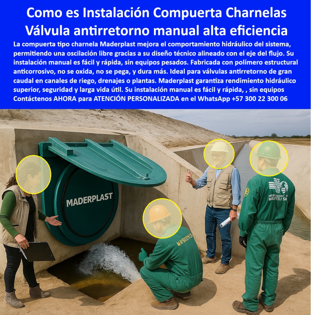 Instalación De Compuerta Tipo Charnela Manual Instalar Charnela Maderplast 0 Mejora el comportamiento hidráulico del sistema Consideraciones Constructivas Respetar el eje de la charnela para garantizar libre oscilación 01 Instalación Manual de Compuerta Charnela Maderplast: Control Hidráulico Eficiente, Seguro y sin Mantenimiento, - En la imagen observamos una compuerta plástica tipo charnela manual instalada en un canal de concreto abierto, diseñada por Maderplast para operar en infraestructura hidráulica rural y agrícola, sin presión ni energía eléctrica. Esta válvula antirretorno hidráulica está construida íntegramente en polímero técnico anticorrosivo, con un diseño de oscilación libre y eje alineado al flujo, que garantiza un comportamiento fluido, controlado y sin interrupciones. - La instalación, tal como se aprecia en el escenario, se ejecuta sin maquinaria pesada, con métodos simples y rápidos, ideales para obras civiles donde la practicidad y la eficiencia del tiempo son fundamentales. La charnela de control manual para riego funciona sin piezas metálicas, lo que evita el óxido, la fricción y la adhesión por sedimentos. Este diseño técnico se traduce en una compuerta hidráulica sin mantenimiento, ideal para proyectos sostenibles en canales agrícolas, drenajes rurales, plantas PTAR y distritos de riego que requieren soluciones robustas, duraderas y de bajo costo operativo. - En la escena, se ve al equipo técnico de instalación de Maderplast junto a ingenieros supervisores inspeccionando el caudal de salida y la precisión del cierre hidráulico. La charnela abierta en canal de concreto demuestra su capacidad de funcionar automáticamente por presión hidráulica sin que intervenga energía eléctrica ni sistemas mecánicos. Este tipo de válvula para drenajes sin energía eléctrica es compatible con aguas servidas, aguas de riego, acequias y sistemas de vertimiento ambiental controlado. - Su estructura de bisagra superior reforzada permite un cierre hermético eficiente, lo que elimina el reflujo, reduce los taponamientos y mejora la salud del sistema hidráulico aguas arriba. Además, su material resistente a químicos, humedad, rayos UV y entornos agresivos, asegura una larga vida útil en condiciones de campo severas. - La compuerta plástica anticorrosiva para acequias de Maderplast también cumple funciones críticas en sistemas urbanos o rurales donde se busca evitar el retorno de aguas contaminadas, controlando el sentido del flujo con total seguridad. Gracias a su diseño circular y su anclaje directo al concreto, esta tapa hidráulica sin mantenimiento se adapta fácilmente a canales con o sin pendiente, sin riesgo de desajuste. - Las soluciones Maderplast se fabrican a medida para obras hidráulicas públicas y privadas, permitiendo a alcaldías, empresas de acueducto, proyectos agrícolas, distritos de riego y entes gubernamentales contar con compuertas plásticas manuales de alto caudal y válvulas antirretorno para obras hidráulicas sin presión ni oxidación. - La charnela plástica de alto caudal que se observa, ha sido diseñada no solo para eficiencia y seguridad, sino también para longevidad: no se oxida, no se traba, y funciona por décadas sin necesidad de intervención técnica. Su tecnología ha sido validada en cientos de instalaciones donde las condiciones exigían confiabilidad estructural con mínimo mantenimiento. - Contáctenos AHORA para ATENCIÓN PERSONALIZADA en el WhatsApp +57 300 22 300 06 y reciba asistencia técnica directa de nuestro equipo de ingeniería para diseñar, cotizar e instalar su compuerta antirretorno Maderplast. - Maderplast: porque el reflujo se detiene con ingeniería, no con improvisación Instalación De Compuerta Tipo Charnela Manual Instalar Charnela Maderplast 0 Mejora el comportamiento hidráulico del sistema, - Consideraciones Constructivas, - Respetar el eje de la charnela para garantizar libre oscilación.