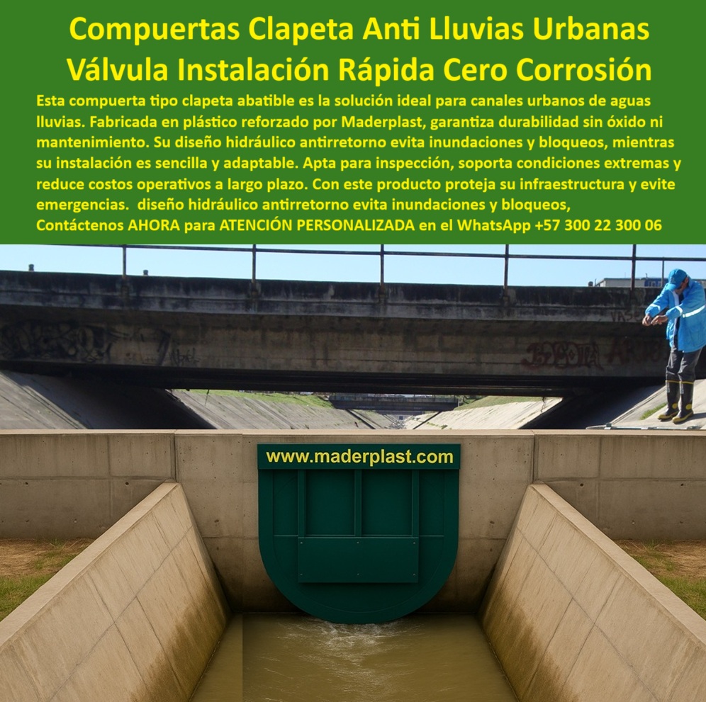 Tapas Hidráulicas Tapa De Canal Instalación Charnelas Compuerta Canales Maderplast 0 compuerta abatible agua lluvia compuerta plástica de inspección con diseño reforzado y rotulado compuerta tipo clapeta charnela Ptar 01 La compuerta abatible tipo clapeta Maderplast, diseñada para canales urbanos de aguas lluvias, es la solución más confiable, segura y sostenible para evitar inundaciones, bloqueos y reflujos en entornos de infraestructura vial. En esta imagen observamos una compuerta plástica rotulada instalada en canal urbano, integrada perfectamente en una obra civil bajo puente vehicular, un entorno típico de ciudades modernas que requieren tecnologías resistentes, duraderas y de instalación rápida. - Este modelo, conocido como compuerta plástica tipo clapeta urbana, está fabricado en plástico técnico reforzado, libre de óxido y totalmente resistente a la corrosión, condiciones que la convierten en la alternativa definitiva frente a sistemas metálicos tradicionales que requieren mantenimiento constante. Su diseño es liviano, adaptable y fácil de colocar, permitiendo una instalación rápida en ciudad, directamente sobre muros de concreto, sin maquinaria especializada ni intervención eléctrica. - La función principal de esta compuerta antirretorno urbana sin óxido es permitir el paso del agua de lluvias en sentido unidireccional, bloqueando automáticamente el retorno gracias a un sistema de válvula hidráulica tipo clapeta operando sin mantenimiento, que funciona por gravedad y sin presión hidráulica externa. Esto le otorga una eficiencia continua, perfecta para sistemas pluviales municipales, evitando colapsos y reflujos peligrosos en temporadas de tormentas o lluvias intensas. - La charnela antirretorno para control de aguas lluvias urbanas, como se muestra en la fotografía, está rotulada con el sitio web institucional, aportando trazabilidad, identidad de marca y respaldo a quienes monitorean o inspeccionan el sistema. Su rotulación en amarillo contrasta visualmente, facilitando la identificación en emergencias o durante mantenimientos preventivos. - Maderplast ha desarrollado esta válvula urbana para aguas pluviales con un enfoque netamente funcional y ecológico. El uso de polímeros técnicos garantiza una larga vida útil, resistencia al impacto, a los rayos UV y a químicos presentes en aguas lluvias urbanas contaminadas. Su aplicación directa sobre canales de concreto la convierte en la mejor compuerta-reforzada-para-canal-de-concreto, ideal para barrios vulnerables y zonas críticas. - Entre las soluciones destacadas que este producto integra están: válvula de inspección para control pluvial en ciudades, sistema de protección pluvial para infraestructura, charnela urbana de rápido montaje y alta durabilidad, y compuerta reforzada para control de caudal en lluvias. Todos estos beneficios permiten un manejo más inteligente de las redes de drenaje urbano. - La imagen también muestra al personal técnico de campo realizando inspección y verificación del sistema desde la parte superior del puente. Esta operación rutinaria demuestra que no se requieren herramientas especializadas para validar su funcionamiento, lo cual representa una ventaja operativa real para empresas de mantenimiento urbano o cuadrillas de respuesta rápida. - Gracias a su versatilidad y eficiencia, esta compuerta plástica rotulada para canal de concreto ha sido ampliamente utilizada por administraciones municipales y operadores de acueducto que buscan compuertas antirretorno para aguas lluvias sin riesgo de corrosión. Su diseño evita atascos, permite limpieza sencilla y minimiza los tiempos de respuesta en caso de emergencia hidráulica. - Maderplast, con su enfoque en innovación plástica para ingeniería urbana, presenta una solución completa que responde a necesidades reales. ¿Te has preguntado qué válvula evita inundaciones en la infraestructura urbana? ¿Cuál es la válvula de emergencia para drenaje urbano más rápida de instalar y que no oxide ni se atasque? La respuesta está aquí: la compuerta abatible agua lluvia Maderplast, diseñada para proteger tu ciudad sin complicaciones. - Si tu objetivo es implementar una compuerta plástica de inspección con diseño reforzado y rotulado en obras nuevas o en modernización de canales antiguos, Maderplast es la elección correcta. Su sistema antibloqueo de inundaciones urbanas con charnela-hidráulica-de-rápida-instalación ha sido validado en múltiples ciudades. - Con esta compuerta sin óxido para ciudades, la lluvia ya no es una amenaza, sino un recurso controlado. Maderplast transforma los canales urbanos en sistemas inteligentes, confiables y sostenibles. Comienza tu proyecto con la seguridad de una válvula inteligente para control hidráulico urbano que cumple, que resiste, que protege. Tapas Hidráulicas Tapa De Canal Instalación Charnelas Compuerta Canales Maderplast 0 compuerta abatible agua lluvia, - compuerta plástica de inspección con diseño reforzado y rotulado, - compuerta tipo clapeta, - charnela Ptar