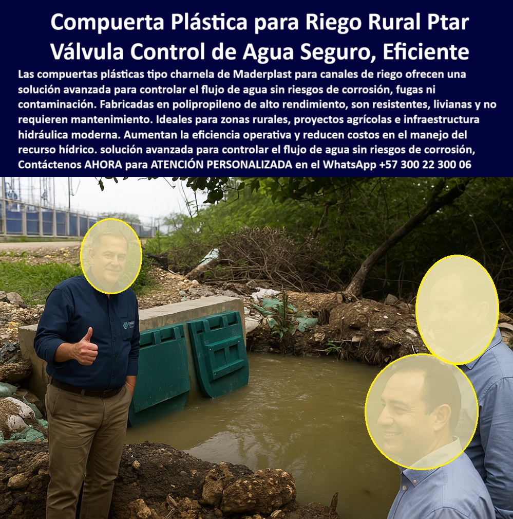 Válvulas Y Control Hidráulico Canales De Riego Compuertas Charnelas Maderplast 0 Operarios supervisan válvula instalada soluciones de riego Control de flujo con compuerta plástica ejemplos de compuertas de agua Ptar 01  La imagen muestra una compuerta plástica para riego rural PTAR, instalada con precisión en un canal de aguas tranquilas, donde tres operarios validan su funcionamiento. Se observan dos válvulas tipo charnela color verde de Maderplast, fabricadas en polipropileno de alto rendimiento, integradas sobre muro de concreto hidráulico, con conexión directa al cauce para control de caudal en canales agrícolas. Esta instalación demuestra una solución avanzada para el control de agua en infraestructura rural, con tecnología sin óxido, sin fugas, sin energía externa y sin necesidad de mantenimiento frecuente, incluso en zonas propensas a inundaciones rurales o variaciones de presión hídrica. - Diseñadas para el manejo de canales de riego, bocatomas rurales o obras hidráulicas parceladas, estas charnelas plásticas de Maderplast funcionan como válvulas antirretorno en zonas agrícolas, evitando el reflujo, el colapso del sistema y la contaminación por retorno de aguas sucias. Este tipo de compuerta tipo charnela para zona rural ha sido probado en campo abierto con excelentes resultados. Gracias a su diseño técnico y a su resistencia a químicos, lodos, impactos y rayos UV, esta compuerta sin mantenimiento para canal de riego no necesita ajustes, ni limpieza continua. Es ideal como sistema antirretorno sin energía, clave para una solución hidráulica rural confiable y rentable. - Cada unidad Maderplast representa una válvula hidráulica para zonas agrícolas, una tapa plástica para canales pequeños, una tapa de canal para control de flujo que no solo mejora el rendimiento de riego, sino que reduce pérdidas, aumenta eficiencia y permite un control de caudal en riego parcelado preciso, ecológico y sostenible. Esta charnela verde instalada en obra civil cumple con normas de eficiencia hídrica, garantizando una compuerta antirretorno para riego duradero y ligero. - Además, actúa como una válvula rectangular instalada en concreto, funcionando como compuerta canal agrícola polimérica, una válvula eficiente para cultivos rurales, fácil de instalar, supervisar y mantener. Su estructura robusta permite una supervisión de instalación hidráulica agrícola sin necesidad de monitoreo constante, ya que es una válvula tipo clapeta sin oxidación, fabricada en válvula hidráulica en polipropileno, apta para control de flujo en bocatomas rurales. - Esta tecnología también responde a quienes buscan una válvula plástica rectangular para riego, aplicada en sistema hidráulico de canal agrícola, actuando como una verdadera charnela control de caudal, una válvula de flujo automática, una solución directa al control de agua en canales con alto rendimiento. Puede funcionar también como tapa de inspección hidráulica, una opción confiable en sistema hidráulico para zonas rurales, pensada como compuerta plástica riego rural para pequeños, medianos y grandes cultivos. - Su diseño también puede considerarse como una tapa doble plástica sin presión externa, capaz de operar como válvula resistente a químicos y lodo, ideal para drenajes agrícolas modernos. La solución de Maderplast se traduce en una compuerta para cultivo sostenible, una válvula plástica sin óxido ni fugas, una compuerta plana para drenaje, una solución plástica para riego eficiente, y una confiable charnela compacta para canales rurales. - Así se responde con tecnología de punta a preguntas frecuentes cómo: ¿Cómo controlar el flujo de agua sin fugas?, ¿Cuál es la mejor válvula para riego agrícola?, ¿Dónde encuentro compuertas plásticas para riego?, con soluciones visibles como la compuerta verde doble instalada en canal rural, adaptada para operar en entornos adversos. Es un sistema eficiente sin corrosión, que funciona como compuerta agrícola para drenaje abierto, compuerta plástica para riego rural, sin motores ni presión forzada, una verdadera compuerta sin presión externa de cierre, actuando como válvula de retorno automática sin energía. - Es, además, una tapa antirretorno plástica sobre canal, una válvula plástica de riego en obra de campo, ideal para quien se pregunta: ¿Qué tapa usar para evitar reflujo de agua?. La respuesta está aquí, en esta charnela eficiente en canales agrícolas, diseñada como una charnela agrícola de alta eficiencia, utilizada en control de agua en infraestructura rural, porque ¿Qué válvula puedo instalar en un canal rural? si no esta compuerta plástica reforzada para PTAR, instalada como una verdadera tapa de drenaje en concreto hidráulico, capaz de operar por décadas sin fallas. Una válvula hidráulica sin mantenimiento diseñada para durar, para proteger, para controlar. Así es Maderplast. - Contáctenos AHORA para ATENCIÓN PERSONALIZADA en el WhatsApp +57 300 22 300 06 y reciba asesoría directa del equipo de ingeniería Maderplast. Válvulas Y Control Hidráulico Canales De Riego Compuertas Charnelas Maderplast 0 Operarios supervisan válvula instalada, - soluciones de riego, - Control de flujo con compuerta plástica, - ejemplos de compuertas de agua Ptar 0