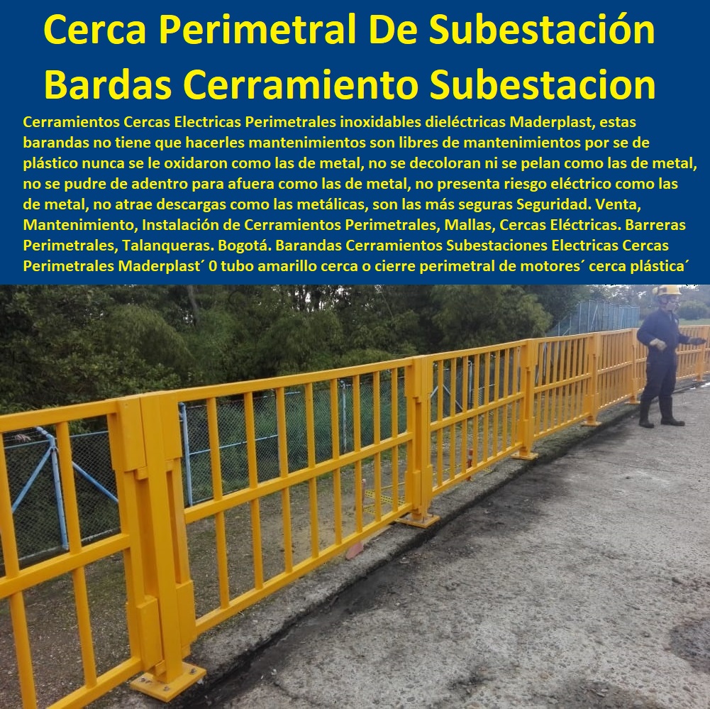 Barandas Cerramientos Subestaciones Eléctricas Cercas Perimetrales Maderplast 0 tubo amarillo cerca o cierre perimetral de motores cerca plástica 0 subestaciones eléctricas pdf cerca perimetral 0 Cerca Perimetral De La Subestación material 0  PROVEEDOR DISTRIBUIDOR FABRICANTE DE SUMINISTRO E INSTALACIÓN DE MATERIALES PARA REDES ELÉCTRICAS 0 Tapas Para Cajas De Redes Eléctricas 0 Tapas De Cajas De Acometidas Eléctricas 0 Tapas De Redes Eléctricas Alta Y Media Tensión 0 Pasos Para Pozos De Inspección Eléctricos 0 Pasos Step De Pozos Eléctricos 0 Escaleras De Pozos De Inspección Eléctrica 0 Cerramientos Anti chispa 0 Cerramientos Anti estático 0 Barandas Cerramientos Subestaciones Eléctricas Cercas Perimetrales Maderplast 0 tubo amarillo cerca o cierre perimetral de motores cerca plástica 0 subestaciones eléctricas pdf cerca perimetral 0 Cerca Perimetral De La Subestación material 0 
