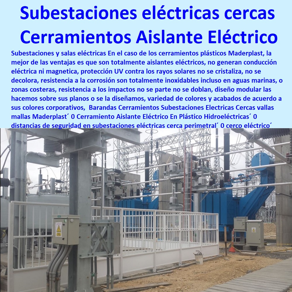  PROVEEDOR CISTRIBUIDOR FABRICANTE DE SUMINISTRO E INSTALACION DE MATERIALES PARA REDES ELÉCTRICAS 0 Obras De Urbanismo Eléctricas 0 Crucetas Para Redes Alta Y Media Tinción 0 Compuertas Para Hidroeléctricas 0 Diques Para Hidroeléctrica 0 Tapas Turbinas Generadoras 0 Insonorizar De Turbinas Y Plantas Generadoras De Electricidad 0 Charnela Compuerta De 0 Tapas Para Pozos De Inspección Barandas Cerramientos Subestaciones Eléctricas Cercas vallas mallas Maderplast 0 Cerramiento Aislante Eléctrico En Plástico Hidroeléctricas 0 distancias de seguridad en subestaciones eléctricas cerca perimetral 0 cerco eléctrico barrera valla 0 Barandas Cerramientos Subestaciones Eléctricas Cercas vallas mallas Maderplast 0 Cerramiento Aislante Eléctrico En Plástico Hidroeléctricas 0 distancias de seguridad en subestaciones eléctricas cerca perimetral 0 cerco eléctrico barrera valla 0 