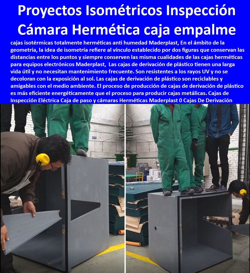 Cajas de Inspección Eléctrica Caja de paso y cámaras Herméticas Maderplast 0 Cajas De Derivación Redes Fabricadas 0 Qué es una caja de paso prefabricados plásticos ́ 0 Isométricos Cajas De Inspección Proyecto ́ 0 caja de empalme de paso 0  Cajas de Inspección Eléctrica Caja de paso y cámaras Herméticas Maderplast 0 Cajas De Derivación Redes Fabricadas 0  PROVEEDOR DISTRIBUIDOR FABRICANTE DE SUMINISTRO E INSTALACIÓN DE MATERIALES PARA REDES ELÉCTRICAS 0 Tapas Para Cajas De Redes Eléctricas 0 Tapas De Cajas De Acometidas Eléctricas 0 Tapas De Redes Eléctricas Alta Y Media Tensión 0 Pasos Para Pozos De Inspección Eléctricos 0 Pasos Step De Pozos Eléctricos 0 Escaleras De Pozos De Inspección Eléctrica 0 Cerramientos Anti chispa 0 Cerramientos Anti estático 0 Qué es una caja de paso prefabricados plásticos ́ 0 Isométricos Cajas De Inspección Proyecto ́ 0 caja de empalme de paso 0 