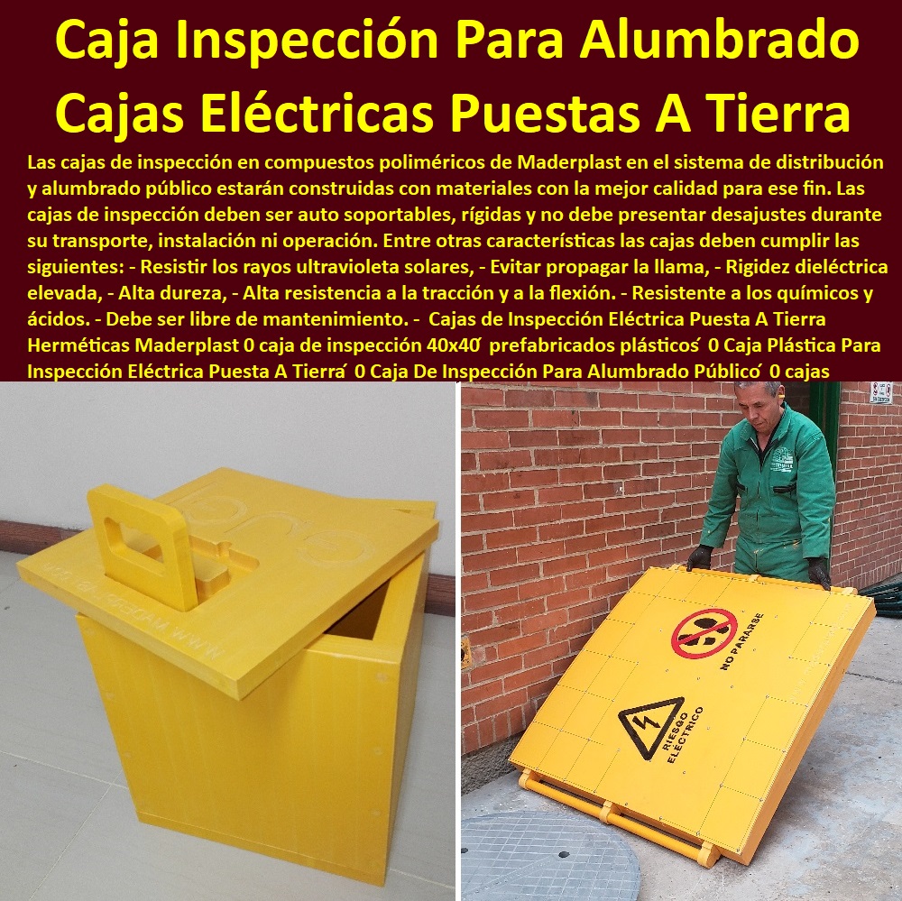 Cajas de Inspección Eléctrica Puesta A Tierra Herméticas Maderplast 0 caja de inspección 40 x 40 ́ prefabricados plásticos ́ 0 Caja Plástica Para Inspección Eléctrica Puesta A Tierra ́ 0 Caja De Inspección Para Alumbrado 0 cajas inspección 0 Cajas de Inspección Eléctrica Puesta A Tierra Herméticas Maderplast 0 caja de inspección 40 x 40 ́ prefabricados plásticos ́ 0 Caja Plástica Para Inspección Eléctrica Puesta A Tierra ́ 0 Caja De Inspección Para Alumbrado 0 cajas inspección 0  PROVEEDOR DISTRIBUIDOR FABRICANTE DE SUMINISTRO E INSTALACIÓN DE MATERIALES PARA REDES ELÉCTRICAS 0 Tapas Para Cajas De Redes Eléctricas 0 Tapas De Cajas De Acometidas Eléctricas 0 Tapas De Redes Eléctricas Alta Y Media Tensión 0 Pasos Para Pozos De Inspección Eléctricos 0 Pasos Step De Pozos Eléctricos 0 Escaleras De Pozos De Inspección Eléctrica 0 Cerramientos Anti chispa 0 Cerramientos Anti estático 0 