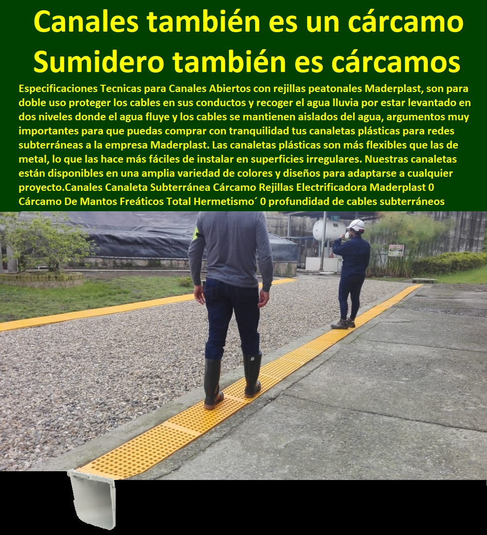 Canales Canaleta Subterránea  PROVEEDOR DISTRIBUIDOR FABRICANTE DE SUMINISTRO E INSTALACIÓN DE MATERIALES PARA REDES ELÉCTRICAS 0 Cerramiento Aislante De Electricidad 0 Cajas De Acometidas Eléctricas 0 Cajas De Redes Eléctricas Subterráneas 0 Cajas Herméticas Para Redes De Alta 0 Cajas Herméticas Para Redes De Baja Tensión Subterráneas 0 Caja Para Medidor Domiciliaria 0 Caja Para Medidores A La Pared 0 Cajas Para Nichos De Medidor 0 Poste De Señalización De Redes Eléctricas 0  Cárcamo Rejillas Electrificadora Maderplast 0 Cárcamo De Mantos Freáticos Total Hermetismo 0 profundidad de cables subterráneos 0 canales de sumideros también denominado cárcamo 0 limpieza de los cárcamos rejillas 0 Canales Canaleta Subterránea Cárcamo Rejillas Electrificadora Maderplast 0 Cárcamo De Mantos Freáticos Total Hermetismo´ 0 profundidad de cables subterráneos´ 0 canales de sumideros también denominado cárcamo´ 0 limpieza de los cárcamos rejillas