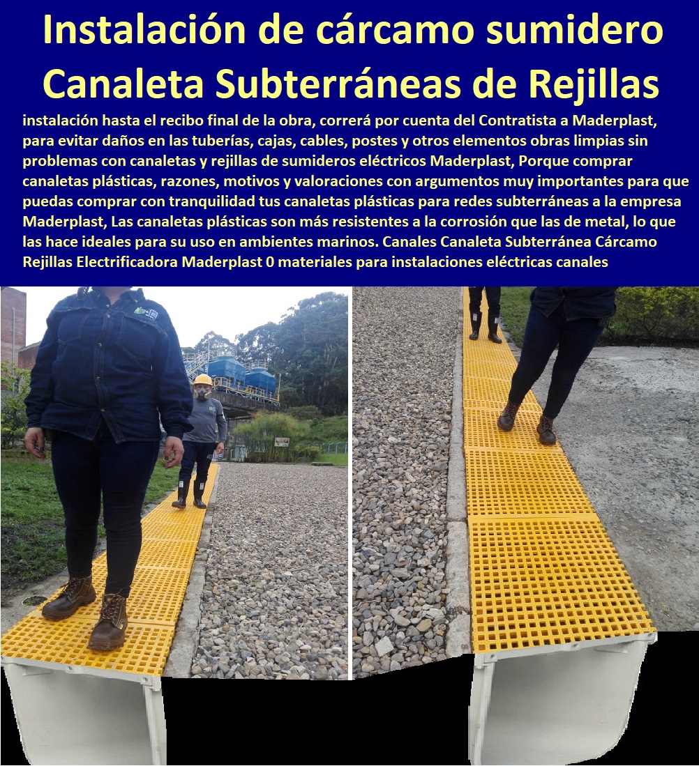Canales Canaleta Subterránea Cárcamo Rejillas  PROVEEDOR DISTRIBUIDOR FABRICANTE DE SUMINISTRO E INSTALACIÓN DE MATERIALES PARA REDES ELÉCTRICAS 0 Cerramiento Aislante De Electricidad 0 Cajas De Acometidas Eléctricas 0 Cajas De Redes Eléctricas Subterráneas 0 Cajas Herméticas Para Redes De Alta 0 Cajas Herméticas Para Redes De Baja Tensión Subterráneas 0 Caja Para Medidor Domiciliaria 0 Caja Para Medidores A La Pared 0 Cajas Para Nichos De Medidor 0 Poste De Señalización De Redes Eléctricas 0  Electrificadora Maderplast 0 materiales para instalaciones eléctricas canales 0 cárcamos para instalar las bandejas porta cables 0 dimensiones del cárcamo 0 instalación cárcamos zanjas o sumideros 0 Canales Canaleta Subterránea Cárcamo Rejillas Electrificadora Maderplast 0 materiales para instalaciones eléctricas canales 0 cárcamos para instalar las bandejas porta cables 0 dimensiones del cárcamo 0 instalación cárcamos zanjas o sumideros 0 0