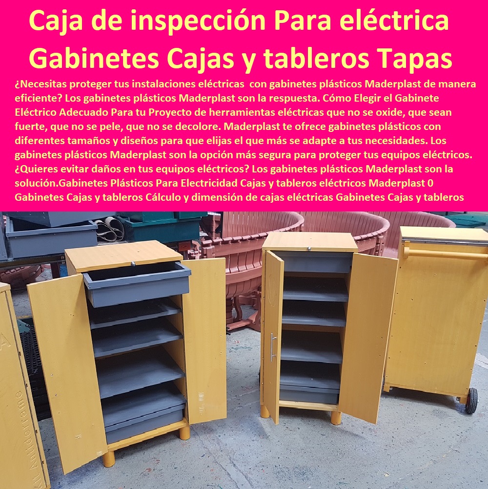 Gabinetes Plásticos Para Electricidad Cajas y tableros eléctricos Maderplast 0 Gabinetes Cajas y tableros Cálculo y dimensión de cajas eléctricas de paso o tracción 0 Gabinetes Cajas y tableros Tapa Caja de inspección acometida eléctrica Gabinetes Plásticos Para Electricidad Cajas y tableros eléctricos Maderplast 0 Gabinetes Cajas y tableros  PROVEEDOR DISTRIBUIDOR FABRICANTE DE SUMINISTRO E INSTALACIÓN DE MATERIALES PARA REDES ELÉCTRICAS 0 Cerramiento Aislante De Electricidad 0 Cajas De Acometidas Eléctricas 0 Cajas De Redes Eléctricas Subterráneas 0 Cajas Herméticas Para Redes De Alta 0 Cajas Herméticas Para Redes De Baja Tensión Subterráneas 0 Caja Para Medidor Domiciliaria 0 Caja Para Medidores A La Pared 0 Cajas Para Nichos De Medidor 0 Poste De Señalización De Redes Eléctricas 0  Cálculo y dimensión de cajas eléctricas de paso o tracción´ 0 Gabinetes Cajas y tableros Tapa Caja de inspección acometida eléctrica