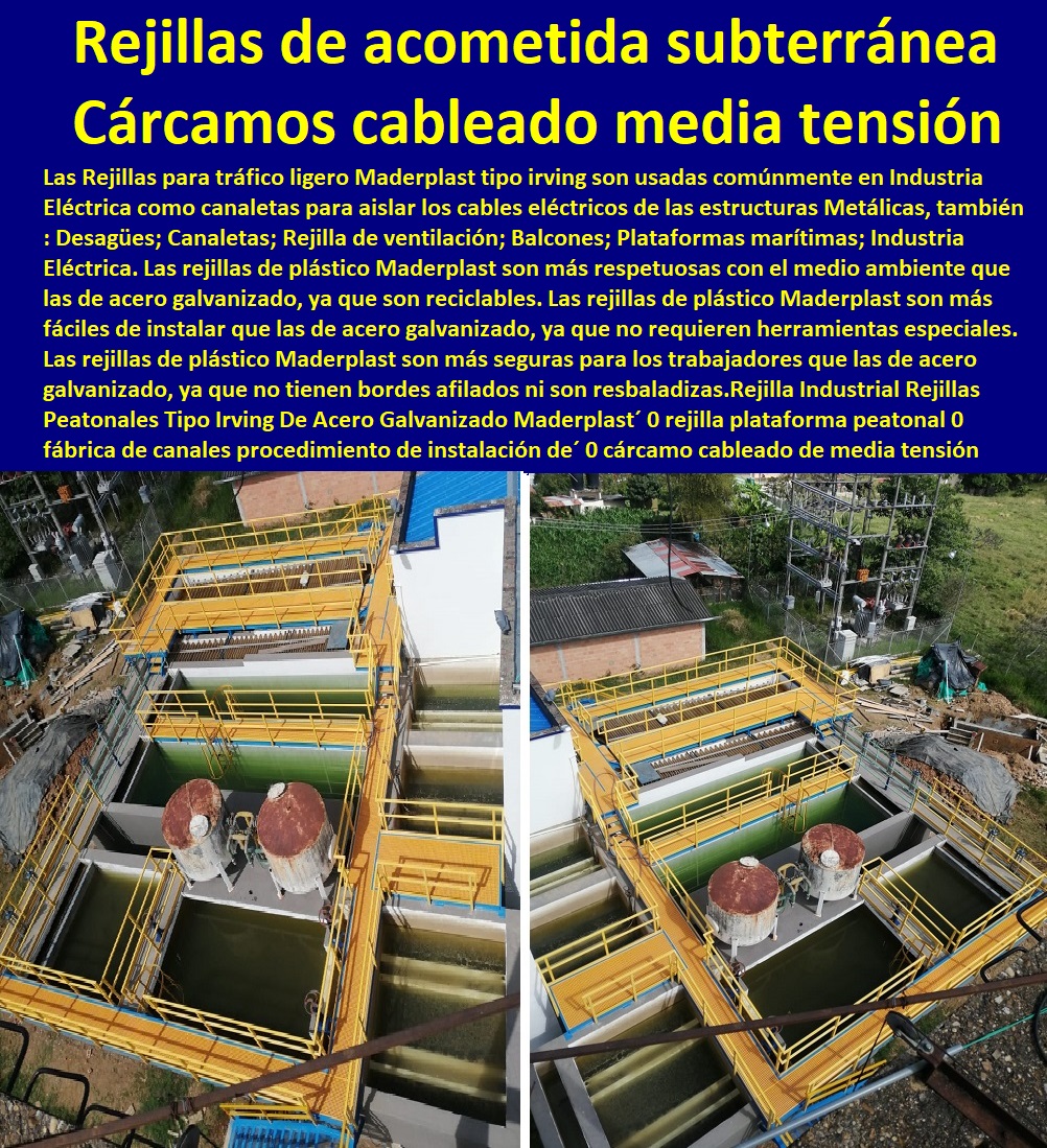 Rejilla Industrial Rejillas Peatonales Tipo Irving De Acero Galvanizado Maderplast 0 rejilla plataforma peatonal 0  PROVEEDOR DISTRIBUIDOR FABRICANTE DE SUMINISTRO E INSTALACIÓN DE MATERIALES PARA REDES ELÉCTRICAS 0 Tapas Para Cajas De Redes Eléctricas 0 Tapas De Cajas De Acometidas Eléctricas 0 Tapas De Redes Eléctricas Alta Y Media Tensión 0 Pasos Para Pozos De Inspección Eléctricos 0 Pasos Step De Pozos Eléctricos 0 Escaleras De Pozos De Inspección Eléctrica 0 Cerramientos Anti chispa 0 Cerramientos Anti estático 0 fábrica de canales procedimiento de instalación de 0 cárcamo para cableado de media tensión 0 ducto de acometida subterránea 0 Rejilla Industrial Rejillas Peatonales Tipo Irving De Acero Galvanizado Maderplast´ 0 rejilla plataforma peatonal 0 fábrica de canales procedimiento de instalación de´ 0 cárcamo para cableado de media tensión´ 0 ducto de acometida subterránea´ 0