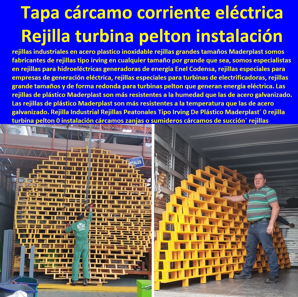Rejilla Industrial Rejillas Peatonales Tipo Irving De Plástico Maderplast 0 rejilla turbina peltón 0 instalación cárcamos zanjas o  PROVEEDOR CISTRIBUIDOR FABRICANTE DE SUMINISTRO E INSTALACION DE MATERIALES PARA REDES ELÉCTRICAS 0 Obras De Urbanismo Eléctricas 0 Crucetas Para Redes Alta Y Media Tinción 0 Compuertas Para Hidroeléctricas 0 Diques Para Hidroeléctrica 0 Tapas Turbinas Generadoras 0 Insonorización De Turbinas Y Plantas Generadoras De Electricidad 0 Charnela Compuerta De 0 Tapas Para Pozos De Inspección sumideros cárcamos de succión 0 Robo De Cableado Canaleta Anti Robo 0 tapa del cárcamo de corriente eléctrica 0 Rejilla Industrial Rejillas Peatonales Tipo Irving De Plástico Maderplast 0 rejilla turbina peltón 0 instalación cárcamos zanjas o sumideros cárcamos de succión 0 Robo De Cableado Canaleta Anti Robo 0 tapa del cárcamo de corriente eléctrica 0 