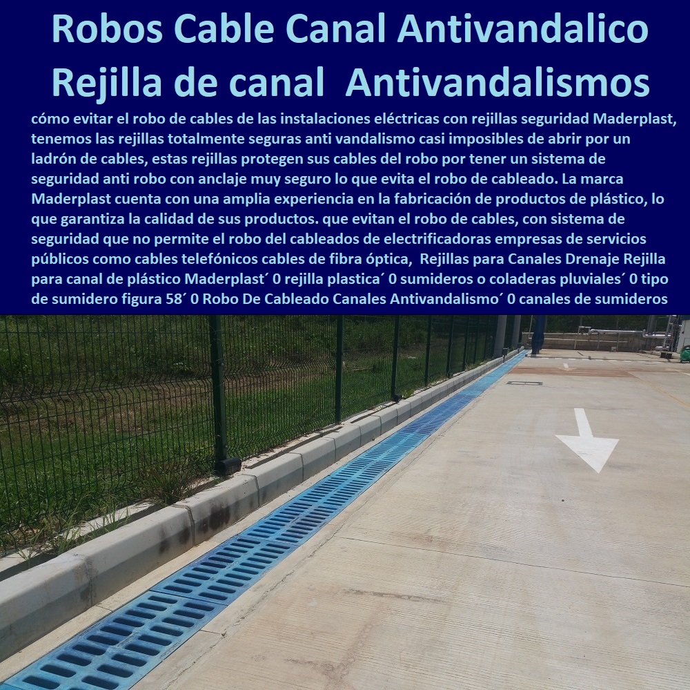 Rejillas para Canales Drenaje Rejilla para canal de plástico Maderplast 0 rejilla plástica 0  PROVEEDOR DISTRIBUIDOR FABRICANTE DE SUMINISTRO E INSTALACIÓN DE MATERIALES PARA REDES ELÉCTRICAS 0 Plaquetas De Señalización Canalizaciones Eléctricas 0 Gabinetes De Exteriores 0 Gabinetes Para Tableros Eléctricos 0 Separadores Distanciadores De Cables Del Alta Y Media Tensión 0 Escaleras Aislantes Eléctricas 0 Crucetas De Postes Redes De Alta Y Media Tensión 0 Insonorización De Turbinas Y Plantas Generadoras De Electricidad 0 Charnela Compuerta De 0 Tapas Para Pozos De Inspección sumideros o coladeras pluviales 0 tipo de sumidero figura 58 0 Robo De Cableado Canales Anti vandalismo 0 canales de sumideros o pozo húmedo Rejilla 0 Rejillas para Canales Drenaje Rejilla para canal de plástico Maderplast 0 rejilla plástica 0 sumideros o coladeras pluviales 0 tipo de sumidero figura 58 0 Robo De Cableado Canales Anti vandalismo 0 canales de sumideros o pozo húmedo Rejilla 0 