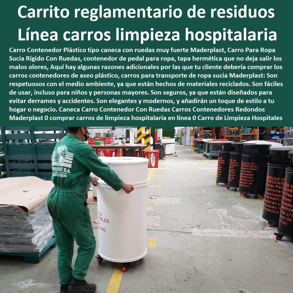 Caneca Carro Contenedor Con Ruedas Carros Contenedores Redondos Maderplast 0 comprar carros de limpieza hospitalaria en línea 0 Carro de Limpieza para Hospitales 0 carrito vehículo reglamentario para residuos peligrosos 0 carro aseo hospitalarios 0 Caneca Carro Contenedor Con Ruedas Carros Contenedores Redondos Maderplast 0 comprar carros de limpieza hospitalaria en línea 0 Carro de Limpieza para Hospitales 0 carrito vehículo reglamentario para residuos peligrosos 0 carro aseo hospitalarios