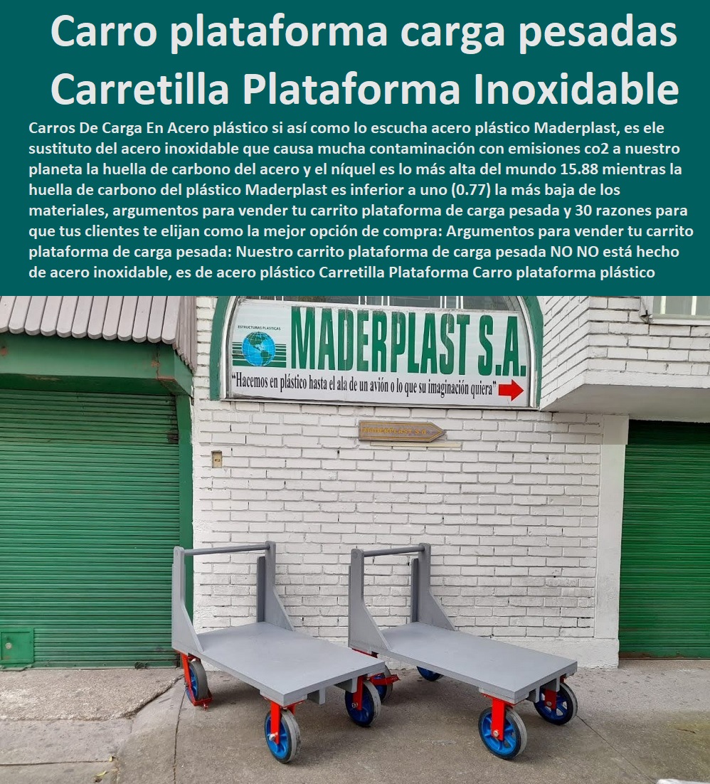 Carretilla FÁBRICA DE CARRITO DE TRANSPORTE MADERPLAST 0 Carretillas Industriales 0 Carro Plataforma 0 Carrito Manual De Carga 0  Carretilla De Carga 0 Carrito De Cocina De 3 Niveles 0 Carro Mini Surtidor De Plástico 0 Carritos Para Bidones. 0 Carretilla Plataforma Tambores 0 Carrito Auxiliar Restaurante 0 Diseño Y Fabricación Cajones 0 Carros Para Canastillas En Acero Inoxidable 0 Carreta Para Carga Canecas 0 Carros De Transporte 0 Zorra Para Transporte 0 Carretas De Carga Plegable 0 Carretilla De Carga Plegable 0 Plataforma Carro plataforma acero inoxidable plástico Maderplast 0 gris Carro plataforma para trabajo pesado 0 carreta de carga inoxidables plástico resistentes 0 Carro plataforma de carga cuatro paredes 600 kg 0 Catálogos Modelos 00 Carretilla Plataforma Carro plataforma acero inoxidable plástico Maderplast 0 gris Carro plataforma para trabajo pesado 0 carreta de carga´ inoxidables plástico resistentes 0 Carro plataforma de carga cuatro paredes 600 kg 0 Catálogos Modelos 00