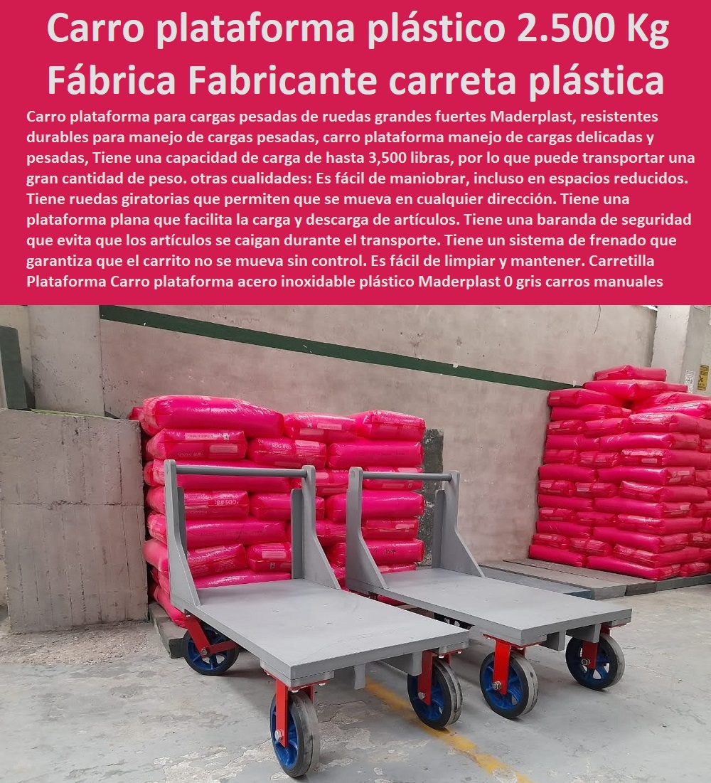 Carretilla Plataforma Carro plataforma acero inoxidable plástico Maderplast 0 gris carros manuales para picking 0 carro plataforma bogotá inoxidables plástico resistentes 0 Carro plataforma de plástico F1.500 Kg 0 Fábrica Fabricantes carreta 0 0 Carretilla Plataforma Carro plataforma acero inoxidable plástico Maderplast 0 gris carros manuales para picking 0 carro plataforma bogotá´ inoxidables plástico resistentes 0 Carro plataforma de plástico F1.500 Kg 0 Fábrica Fabricantes carreta 0 0