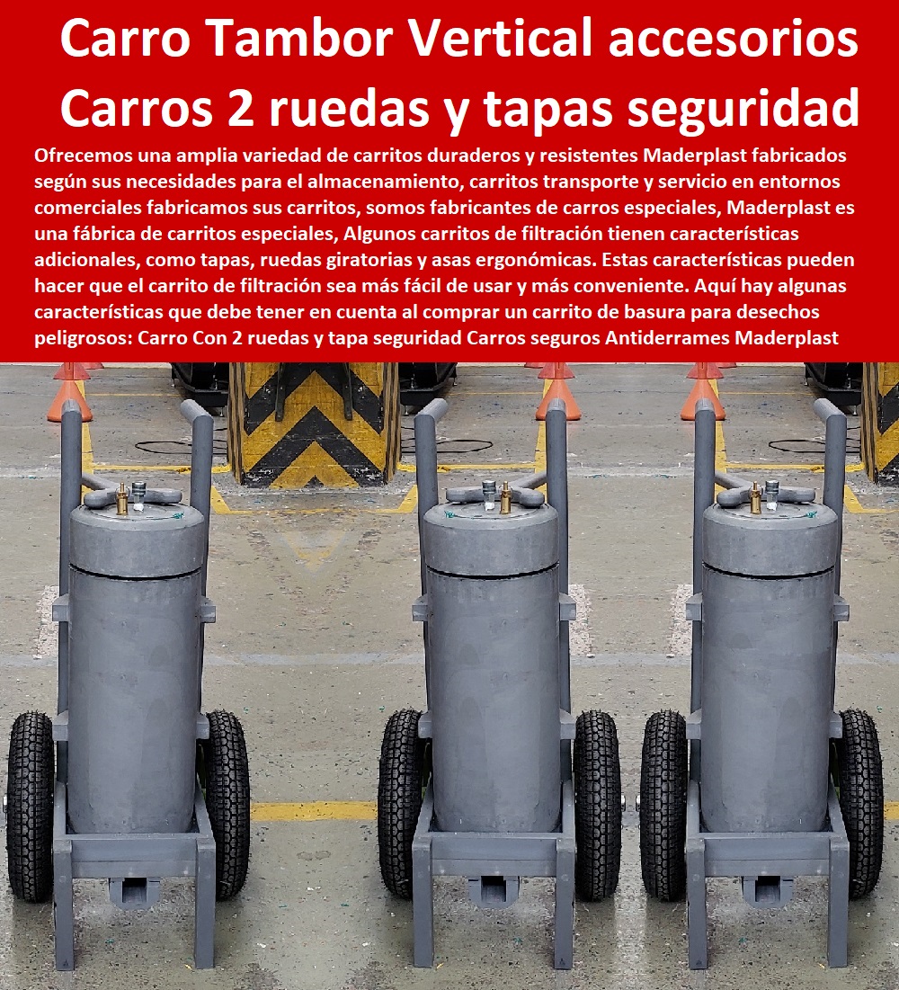 Carro Con 2 ruedas y tapa seguridad Carros seguros Antiderrames Maderplast 0 Carro Porta Tambor Vertical Antiderrame 0 Carro Tipo Bandeja Antiderrame Protegen 0 Carreta Para Carga Canecas 0 Carro Porta Tambor Vertical con accesorios 0 Carretilla 0 Carro Con 2 ruedas y tapa seguridad Carros seguros Antiderrames Maderplast 0 Carro Porta Tambor Vertical Antiderrame 0 Carro Tipo Bandeja Antiderrame Protegen 0 Carreta Para Carga Canecas 0 Carro Porta Tambor Vertical con accesorios 0 Carretilla
