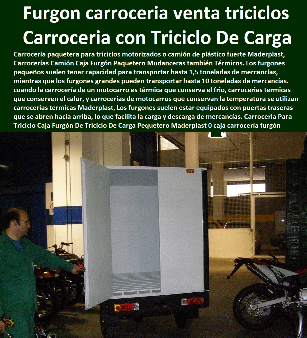 Carroceria Para Triciclo Caja Furgón De Triciclo De Carga Pequetero Maderplast 0 caja carrocería furgón de Fabrica de Triciclos De Carga 0 diseño y fabricación cajones de plancha 0 furgon carroceria venta de triciclos carga usados baratos Bogotá Carroceria Para Triciclo Caja Furgón De Triciclo De Carga Pequetero Maderplast 0 caja carrocería furgón de Fabrica de Triciclos De Carga 0 diseño y fabricación cajones de plancha 0 furgon carroceria venta de triciclos carga usados baratos Bogotá