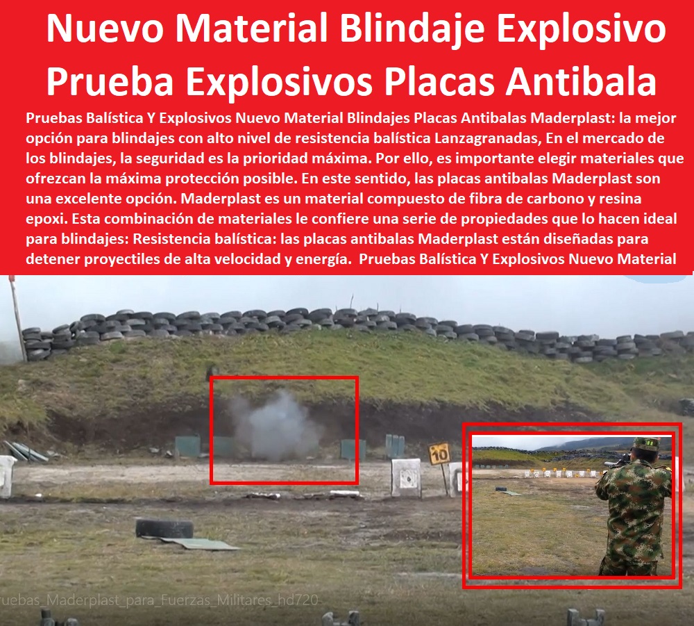 Pruebas Balística Y Explosivos Nuevo Material Blindajes Placas Antibalas Maderplast 0 alto nivel de resistencia balística Lanzagranadas  PRUEBAS Y ENSAYOS DE LABORATORIO 0 MEJORES MATERIALES MADERPLAST 0 CUÁL ES EL MEJOR MATERIAL 0 NUEVOS MATERIALES DE CONSTRUCCIÓN 0 10 Ensayos No destructivos 0 Laboratorio de Materiales Poliméricos Plástico Maderplast 0  Propiedades De Los Materiales Maderplast, Pruebas Maderplast De Campo 0 Fichas Técnicas Maderplast 0 Pruebas De Laboratorio 0 De Resistencias Maderplast 0 Las Pruebas De Laboratorio De Los Materiales Nuevos 0 Materiales Inoxidables 0 Materiales Anticorrosivos 0 Materiales Para Blindajes 0 Materiales De Alto Impacto 0 Material Impermeable 0 Balística Y Explosivos 0 Pruebas de campo balística multicapa Balística Y Explosivos 0 Blindajes compuestos PP Pruebas Balística Y Explosivos Nuevo Material Blindajes Placas Antibalas Maderplast 0 alto nivel de resistencia balística Lanzagranadas Balística Y Explosivos 0 Pruebas de campo balística multicapa Balística Y Explosivos 0 Blindajes compuestos PP