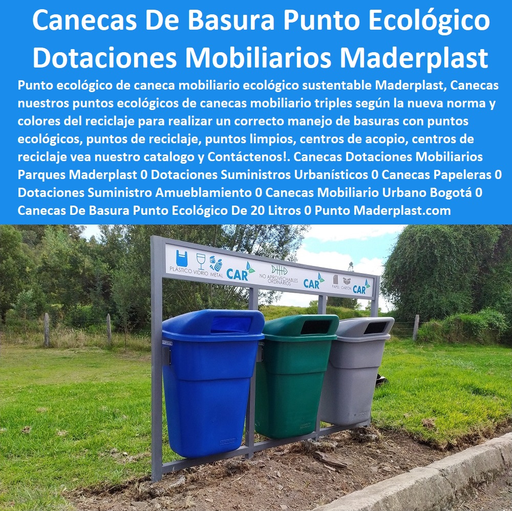 Canecas Dotaciones Mobiliarios Parques Maderplast 0 Dotaciones Suministros Urbanísticos 0 Canecas Papeleras 0 Dotaciones Suministro Amueblamiento 0 Canecas Mobiliario Urbano Bogotá 0 Canecas De Basura Punto Ecológico De 20 Litros 0 Punto Canecas Dotaciones Mobiliarios Parques Maderplast 0 Dotaciones Suministros Urbanísticos 0 Canecas Papeleras 0 Dotaciones Suministro Amueblamiento 0 Canecas Mobiliario Urbano Bogotá 0 Canecas De Basura Punto Ecológico De 20 Litros 0 Punto