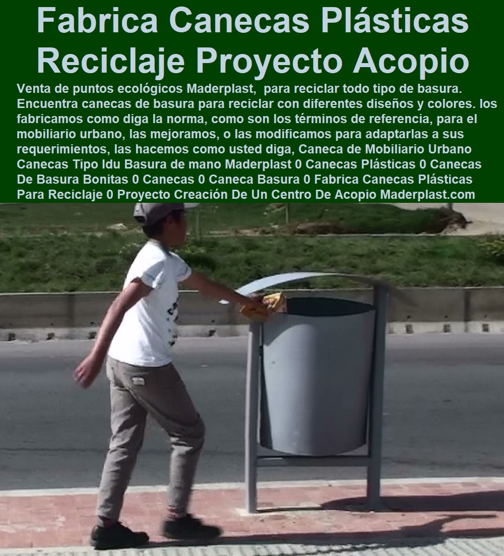 04 CANECAS BASURERAS RECIPIENTES PARA BASURAS PUNTOS ECOLOGICOS DE RECICLAJE PUNTOS CENTROS DE ACOPIO y RECICLAJE CANECAS PLASTICAS CONTENEDORES DIQUES RECIPIENTES BOTES DE BASURA