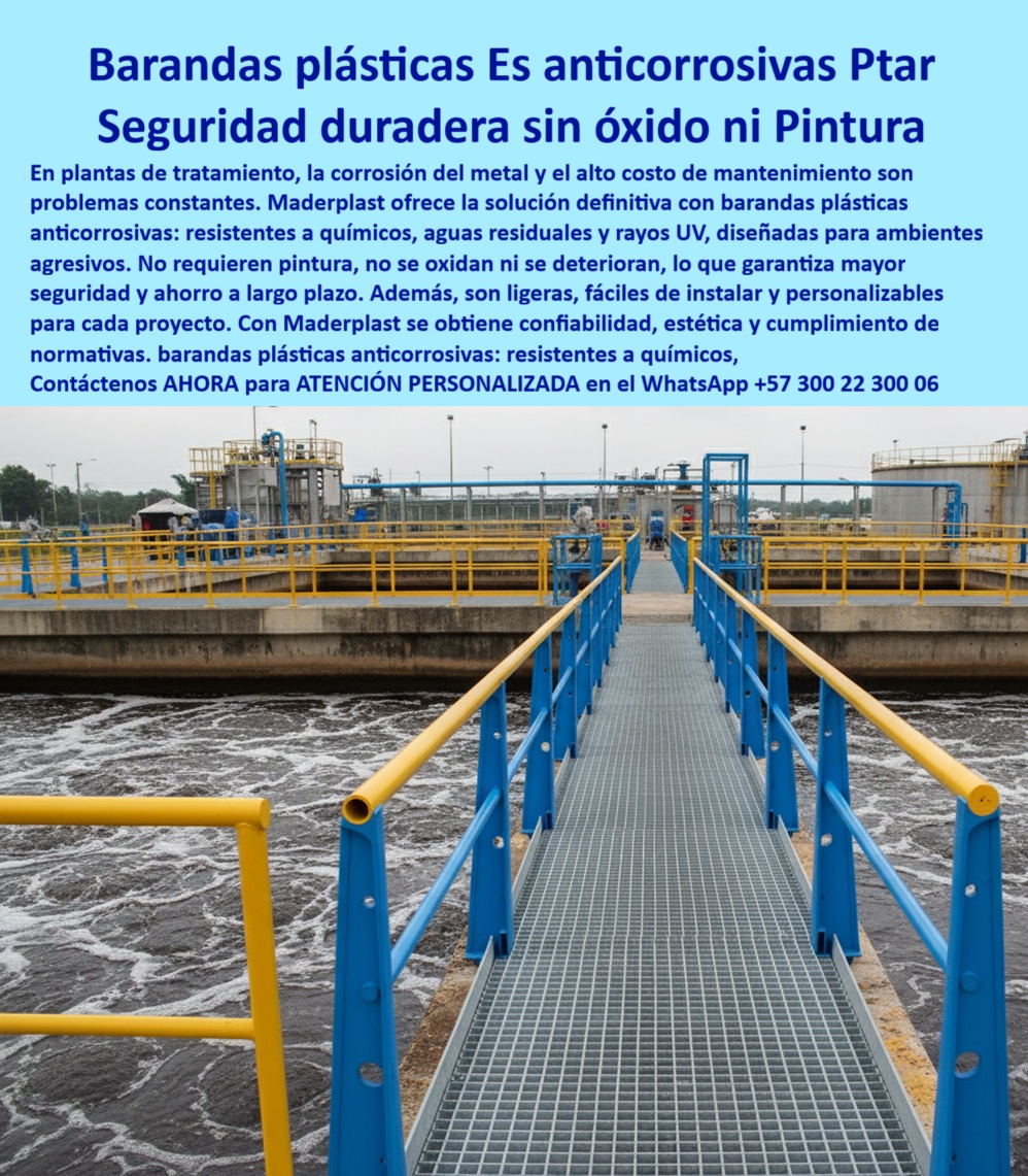 Barandas Plásticas Anticorrosivas Para Plantas De Tratamiento Ptar Ptap Maderplast 0 Barandas de plástico a medida para obras civiles barandas plásticas ligeras y fuertes con instalación rápida Pasamanos de plástico ergonómico industria 0 Seguridad Duradera sin Óxido ni Pintura: Barandas Plásticas para Plantas de Tratamiento, - En los entornos de plantas de tratamiento de aguas residuales (PTAR) y potables (PTAP), la corrosión del metal y los altos costos de mantenimiento son problemas constantes que comprometen la seguridad y la eficiencia operativa. Las estructuras metálicas se deterioran rápidamente, requieren repintes costosos y presentan un riesgo constante de fallas. Maderplast ha desarrollado la solución definitiva a estos problemas: las barandas plásticas anticorrosivas fabricadas en polímero estructural, - Maderplast ofrece barandas plásticas anticorrosivas en azul y amarillo, diseñadas específicamente para resistir químicos, aguas residuales, humedad y rayos UV sin oxidarse ni deteriorarse. Su color integral no necesita pintura, lo que elimina el mantenimiento recurrente y garantiza alta visibilidad en zonas críticas. Esto se traduce en un ahorro significativo a largo plazo y una inversión confiable que no compromete la estética, - Nuestras barandas plásticas ligeras y fuertes están diseñadas para la eficiencia. Su sistema modular y su instalación rápida aseguran un montaje ágil en proyectos industriales llave en mano . Esto es especialmente valioso en obras civiles, donde el tiempo es un factor crítico. Al ser ligeras, las barandas plásticas para plataformas elevadas se transportan e instalan con facilidad, reduciendo los tiempos de obra y los riesgos laborales, - La seguridad es primordial. Nuestros pasamanos plásticos ergonómicos industriales cumplen con las normativas de seguridad más exigentes, soportando cargas laterales y garantizando la protección del personal en pasarelas industriales y pasillos de mantenimiento . Son una solución certificada, adaptable a plataformas de inspección y corredores técnicos, proporcionando pasamanos de polímero sólido para ambientes corrosivos sin óxido ni deterioro, - Maderplast no solo suministra un producto, sino que entrega una solución integral. Ofrecemos barandas plásticas a medida para obras civiles, con ingeniería certificada y soporte técnico. Nuestro servicio llave en mano incluye el diseño, la fabricación y la instalación, asegurando una solución adaptada a cada proyecto, desde las barandas plásticas para pasillos de mantenimiento en ptar hasta barandas plásticas duraderas y económicas para ptap, - La experiencia del ingeniero Ricardo Gómez, jefe de hidráulica de una PTAR, lo confirma: "Con Maderplast instalamos barandas plásticos azules y amarillas de polímero sólido... La instalación fue rápida, modular y sin detener la operación. Hoy disfrutamos de seguridad certificada, estética impecable y cero mantenimiento, - Para una atención personalizada, contacte a nuestros especialistas al WhatsApp +57 300 22 300 06 . Con Maderplast, su planta obtiene barandas seguras, ligeras y anticorrosivas que garantizan una protección real y una inversión confiable . Estoy convencido y seguro de que Maderplast es la única opción que cumple todos sus requisitos.