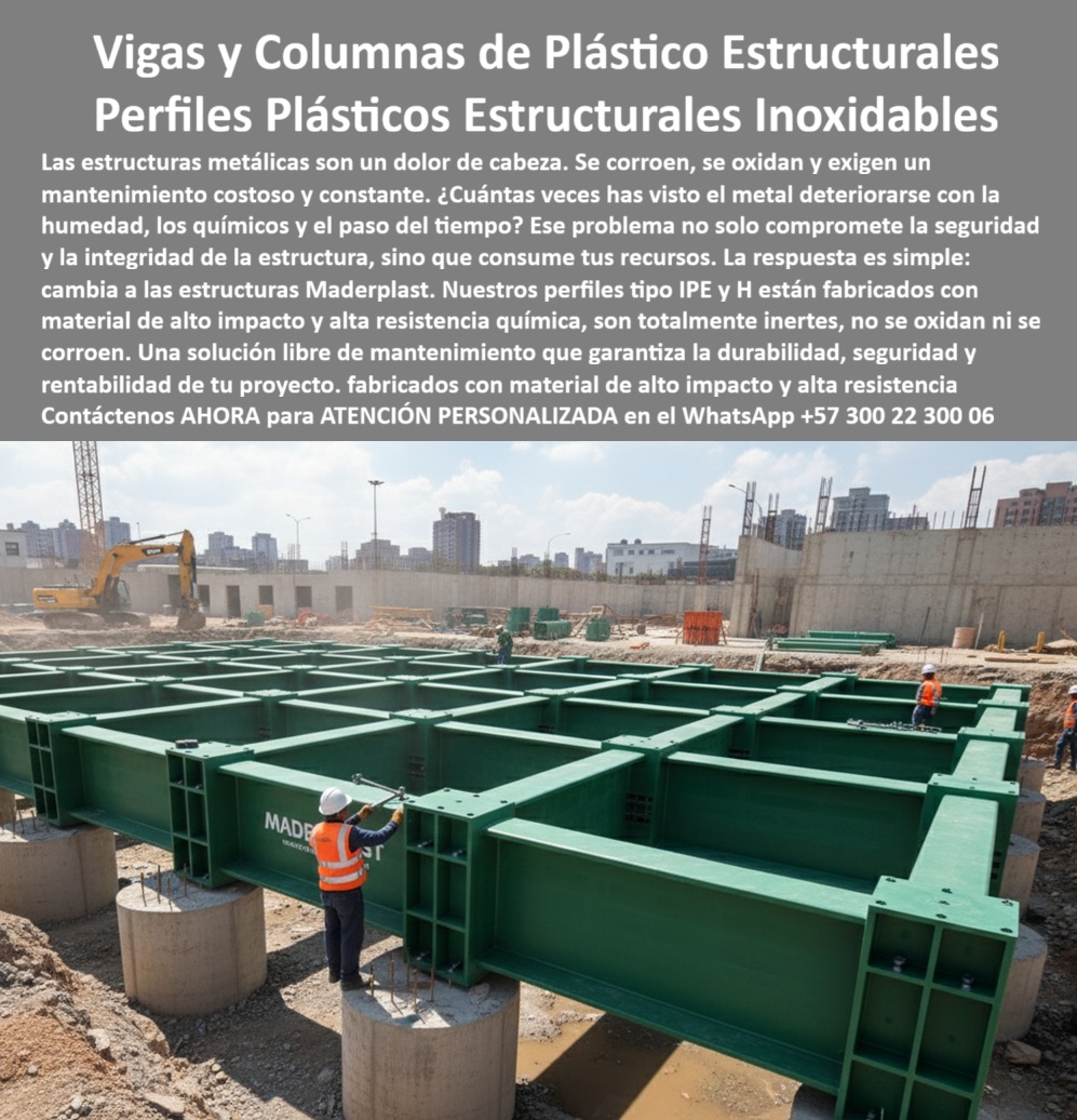 Columnas H HEB HEM Plásticas Vigas IPE IPN Construcciones Gran Altura Maderplast 0 Columnas plásticas estructurales minería y energía Estructuras plásticas para proyectos de gran tamaño Vigas IPE y columnas H inoxidables Columnas H HEB