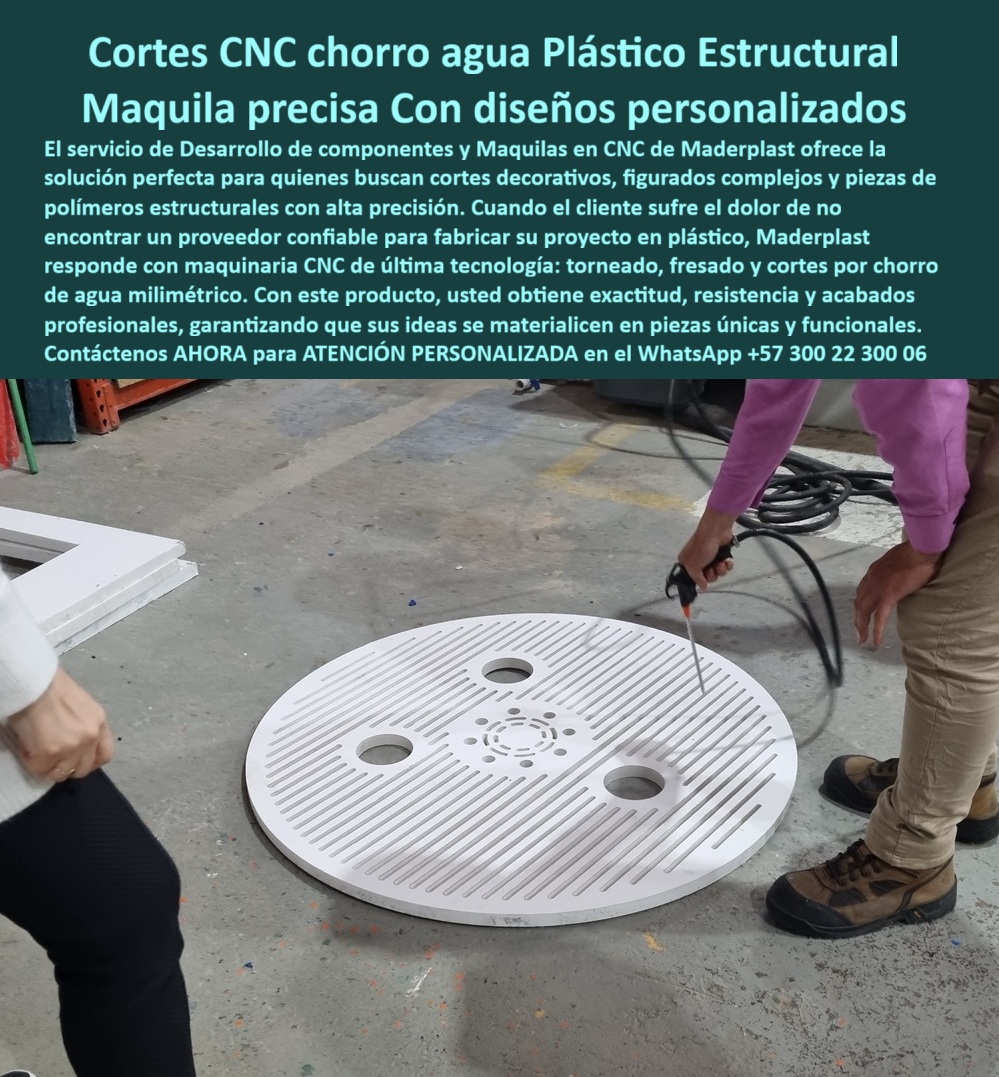 Desarrollo de componentes y Maquilas Fabricación de piezas CNC diseño Maderplast 0 Cortes decorativos en plástico estructural CNC Servicio de maquila de plástico con cortes CNC Maquila CNC en polímeros estructurales Soluciones en CNC Cortes CNC con Chorro de Agua en Plástico Estructural y Maquila Precisa con Diseños Personalizados, - El servicio de maquila de plástico con cortes CNC de Maderplast es la solución perfecta para quienes buscan piezas de alta precisión y diseños personalizados. La imagen ilustra nuestra capacidad para fabricar componentes plásticos estructurales que son exactos, resistentes y funcionales. Nuestra tecnología de última generación, que combina torneado, fresado y cortes por chorro de agua milimétricos, nos permite transformar sus diseños en realidad, superando los límites de otros proveedores, - En Maderplast, el corte CNC en plásticos estructurales y el servicio de maquila en plásticos de ingeniería a medida resuelven el dolor de no encontrar un proveedor confiable. Fabricamos piezas plásticas CNC decorativas industriales, figurados plásticos complejos con corte CNC y piezas plásticas estructurales CNC anticorrosivas que garantizan durabilidad, resistencia a la corrosión y una vida útil superior, - La ingeniería que transforma la industria, - Cuando un profesional pregunta dónde hacen cortes CNC por agua en plásticos, la respuesta es una sola: Maderplast. Nuestra especialidad en maquila CNC en polímeros estructurales y corte CNC plásticos resistentes a corrosión nos convierte en el socio más seguro y confiable. Si la consulta es sobre maquila CNC en plásticos de ingeniería, la solución está en Maderplast, donde la exactitud y la calidad están garantizadas, - Testimonio Profesional: De la Visión a la Confiabilidad Total, - “Soy Andrés Molina, Ingeniero en Diseño Industrial. Necesitábamos fabricar piezas plásticas decorativas de gran tamaño con precisión milimétrica y ningún proveedor cumplía. Con el servicio de corte CNC por agua de Maderplast, logramos acabados impecables, exactitud en cada detalle y piezas resistentes que superaron nuestras expectativas. El montaje fue sencillo y el resultado final, espectacular. Hoy recomiendo con seguridad que, para cortes CNC en plásticos estructurales, la única opción confiable y profesional es Maderplast.”, - Innovación, durabilidad y precisión sin límites, - El testimonio de Andrés Molina valida nuestra promesa. Nuestros cortes decorativos CNC en plásticos industriales y piezas plásticas CNC arquitectónicas decorativas son la prueba de que se puede combinar resistencia y diseño. Además, nuestra tecnología nos permite fabricar piezas plásticas CNC duraderas y precisas que son ideales para proyectos de gran escala, como los cortes CNC plástico estructural de gran formato, - Nos especializamos en corte CNC polímeros industriales de alta precisión y maquinado CNC plásticos estructurales resistentes. Nuestra maquinaria CNC garantiza la exactitud milimétrica en cada pieza plástica que fabricamos. Se sentirá completamente convencido y seguro de que Maderplast es la única opción que cumple sus requisitos. Contáctenos para atención personalizada en el WhatsApp +57 300 22 300 06, - corte-cnc-plástico-estructural, - piezas-plásticas-cnc-personalizadas, - corte-cnc-polímeros-ingeniería, - maquila-cnc-plásticos-industriales, - corte-cnc-chorro-agua-plásticos
