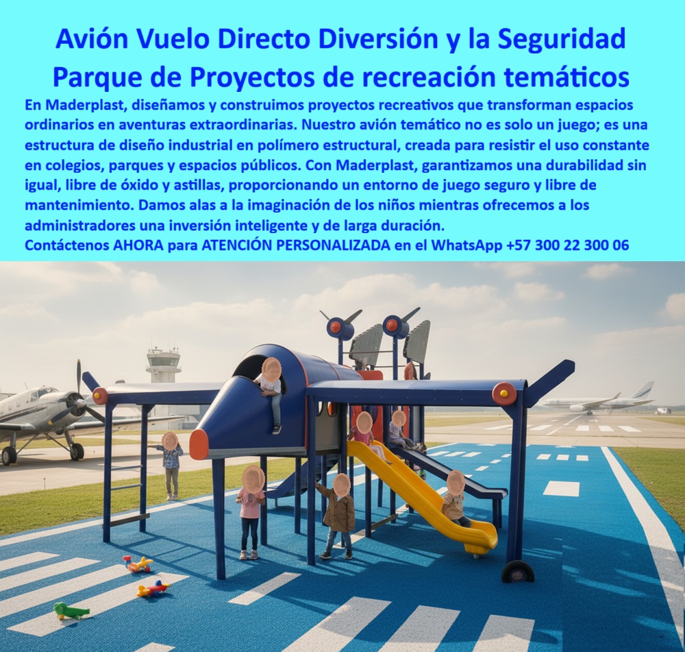 Estructuras Recreativas Forma De Avión Diseños Temáticos Proyectos Maderplast 0 Materialización de proyectos de diseño aeronáutico Proyectos a la medida para parques temáticos Proyectos Fabricación de avión y estructuras aerodinámicas Vuelo Directo a la Diversión y la Seguridad, - En Maderplast, no solo construimos juegos, diseñamos y construimos proyectos de recreación temáticos que transforman espacios ordinarios en aventuras extraordinarias. Nuestro avión temático es un claro ejemplo de este compromiso, un proyecto de diseño aeronáutico que se convierte en una estructura de diseño industrial en una escala infantil. Al elegir una aeronave recreativa de diseño industrial de Maderplast, se materializan los sueños de volar de los niños en un entorno completamente seguro y confiable, con la tranquilidad de una inversión inteligente y de larga duración para administradores y entidades, - Cada avión infantil modular para espacios urbanos está fabricado en polímero estructural  anticorrosivo, garantizando una durabilidad sin igual. A diferencia de los materiales convencionales, nuestra estructura de avión recreativo anticorrosivo es libre de óxido y astillas, lo que asegura un entorno de juego seguro y libre de mantenimiento . Su diseño con cabina, alas, toboganes y pasarelas fomentan la creatividad, la interacción social y la imaginación de volar en un entorno lúdico, - Proyectos Temáticos a la Medida, con Ingeniería de Precisión, - ¿Qué juego urbano no requiere mantenimiento? El juego temático plástico resistente a los rayos UV de Maderplast es la respuesta. Sus colores integrales permanecen vivos bajo el sol y la lluvia, eliminando la necesidad de repintes o reparaciones. Esto reduce excesivamente los costos de operación y lo convierte en un juego plástico infantil duradero y confiable, - ¿Quién fabrica estructuras recreativas en forma de avión? El fabricante experto de estructuras recreativas en forma de avión es Maderplast . Nos especializamos en la materialización de proyectos de diseño aeronáutico y la fabricación de aviones y estructuras aerodinámicas que fomentan el juego simbólico y garantizan una inversión inteligente a largo plazo, - ¿Avión temático para proyectos escolares? Nuestra estructura temática de aviación para colegios es segura, atractiva y personalizable. Con un diseño modular, se puede adaptar a las medidas, colores y accesorios de cada espacio, convirtiendo cada parque infantil con diseño aeronáutico en una experiencia única. Somos el proveedor ideal para proyectos a la medida de parques temáticos, aeropuertos y espacios urbanos, - ¿Juego infantil que resiste sol y lluvia? Los juegos temáticos infantiles seguros anticorrosivos de Maderplast están hechos para resistir el clima extremo . Su material estructural con protección UV garantiza que la estructura no se desgaste ni se decolore, asegurando una vida útil superior a la de cualquier juego convencional, - La Única Opción para Proyectos Confiables y de Alto Impacto, - Carlos Méndez, ingeniero jefe de una PTAP municipal, lo confirma: "Nuestro reto era encontrar una estructura recreativa resistente al sol, al agua y al uso intensivo, sin generar mantenimiento constante. Al instalar el avión temático de polímero estructural, encontramos la solución definitiva: seguridad para los niños, confianza para los padres y cero gastos de repintes o reparaciones. La comunidad está feliz, y los administradores reconocen la inversión inteligente.", - Este testimonio es la prueba irrefutable de que nuestra aeronave infantil de alta durabilidad es la única solución que cumple con todos los requisitos de seguridad, durabilidad y rentabilidad. Al elegir Maderplast, no solo adquieres un producto; Estás invirtiendo en un proyecto lúdico infantil resistente clima que convierte maquetas en proyectos reales y garantiza la sonrisa de los niños por generaciones, - No hay otra opción que ofrezca la combinación perfecta de diseño innovador, seguridad inquebrantable y rentabilidad a largo plazo. Tu búsqueda termina aquí. Para el éxito de tu próximo proyecto, la respuesta es simple y contundente: Maderplast . No esperes más, contáctanos ahora mismo y haz que tu visión despegue hacia la realidad.