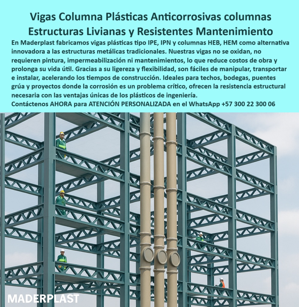 Vigas Plásticas IPE IPN Columnas HEB HEM Estructurales Anticorrosivas Maderplast 0 Columnas plásticas tipo H resistentes a la corrosión Estructuras modulares livianas techos de bodegas Vigas plásticas de construcción sin óxido Vigas 0 Vigas Columnas Plásticas Anticorrosivas y Estructuras Livianas y Resistentes sin Mantenimiento, - En la ingeniería de construcción, la corrosión es un enemigo silencioso y costoso. Maderplast ha desarrollado una alternativa innovadora y superior a las estructuras metálicas tradicionales: vigas plásticas estructurales anticorrosión y columnas plásticas tipo H para construcción. Estas soluciones reemplazan perfiles de acero tradicionales como vigas plásticas IPE resistentes al óxido y columnas plásticas HEB para techos industriales, ofreciendo una solución que no se oxida, no requiere pintura, impermeabilización ni mantenimientos costosos, - La imagen muestra la aplicación práctica de estos perfiles estructurales plásticos para bodegas. Su ligereza y flexibilidad simplifica el transporte y montaje, lo que acelera los tiempos de obra y reduce la necesidad de maquinaria pesada. Las estructuras modulares plásticas anticorrosivas de Maderplast son la respuesta definitiva para proyectos de gran escala, incluyendo techos, puentes grúa y otras edificaciones donde el óxido es un problema crítico, - La ingeniería plástica que supera al metal, - La pregunta de dónde encontrar vigas plásticas estructurales tiene una respuesta directa: Maderplast ofrece una solución resistente y sin óxido, con columnas plásticas tipo H que son livianas y anticorrosivas. Nuestros perfiles plásticos de construcción liviana y vigas IPN plásticas livianas de ingeniería son la elección de profesionales, - Si busca columnas plásticas HEM para obras metálicas con una larga vida útil y sin mantenimiento, la solución está en Maderplast. Nuestras vigas plásticas para techos modulares y perfiles plásticos resistentes a la intemperie garantizan durabilidad y alto desempeño, - El ingeniero Andrés López, en su experiencia, encontró la solución a la corrosión en bodegas costeras con nuestras vigas y columnas plásticas anticorrosivas. Su testimonio es contundente: "Redujimos los tiempos de obra en un 30% y eliminamos los costos de mantenimiento. Hoy estoy convencido de que Maderplast es la opción más confiable y duradera para estructuras industriales.", - Durabilidad, resistencia y sostenibilidad, - Las columnas estructurales plásticas de alta durabilidad de Maderplast son la respuesta para proyectos industriales sostenibles. Nuestras vigas plásticas industriales anticorrosivas y columnas plásticas para construcción sostenible son la prueba de que se puede combinar resistencia y conciencia ambiental. Son perfiles plásticos estructurales livianos que no solo cumplen, sino que superan las normativas de seguridad, posicionando a Maderplast como un líder en ingeniería plástica, - Para la construcción sin óxido, la mejor alternativa son las estructuras plásticas modulares sin óxido de Maderplast, perfectas para ambientes corrosivos. El que busca la mejor viga plástica para construcción sabe que es la que combina durabilidad, ligereza y resistencia, y esa es fabricada por Maderplast, - No busques más. La solución que necesitan para sus proyectos de ingeniería está aquí. Contáctenos ahora para ATENCIÓN PERSONALIZADA en el WhatsApp +57 300 22 300 06. Se sentirá completamente convencido y seguro de que Maderplast es la única opción que cumple sus requisitos, - vigas-plásticas-estructurales-anticorrosión, - columnas-plásticas-tipo-H-industriales, - perfiles-estructurales-plásticos-livianos, - vigas-ipn-ipe-plásticas-de-construcción, - estructuras-modulares-plásticas-resistentes