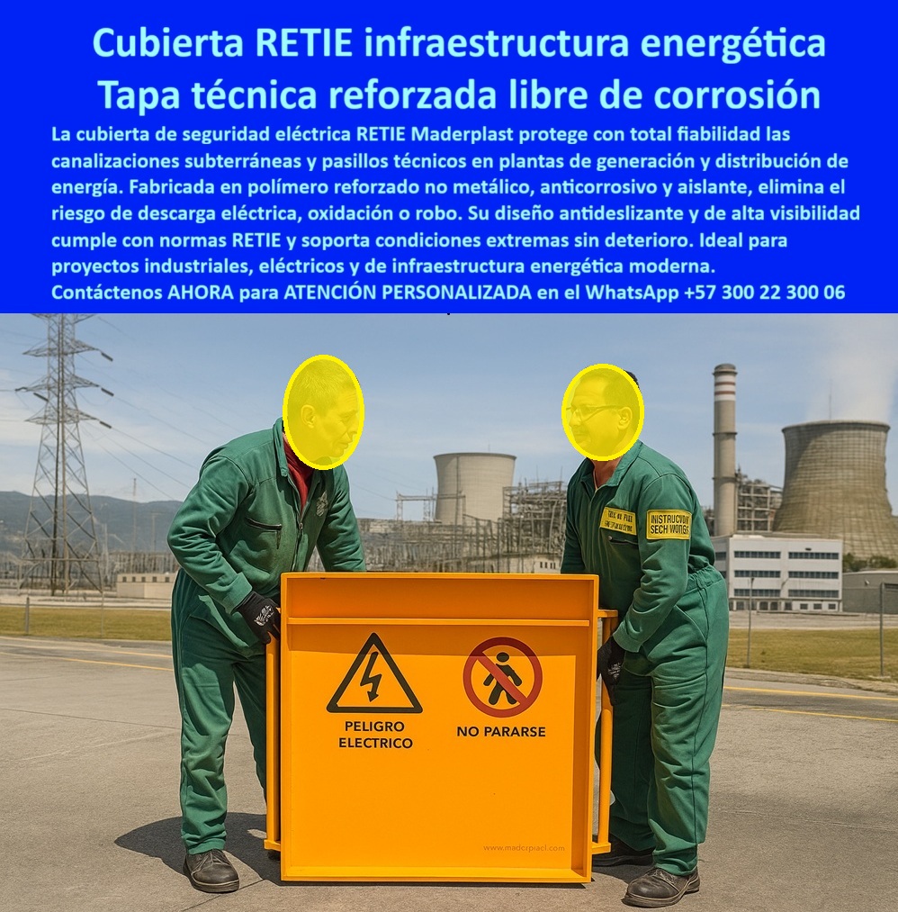 Canalizaciones Eléctricas Tapa Retie alta tensión Maderplast 0 Tapas seguras para mantenimiento energético Tapas infraestructura energética moderna Pasillos técnicos y cubiertas de seguridad para canalizaciones eléctricas subterráneas Cubiertas  Cubierta RETIE Infraestructura Energética Maderplast: La Tapa Técnica Naranja que Elimina Corrosión, Robo y Riesgo Eléctrico para Siempre En una planta de generación de alta tensión, dos técnicos con overol verde levantan sin esfuerzo una gran cubierta RETIE Maderplast naranja brillante con marco integrado. Los pictogramas “PELIGRO ELÉCTRICO” y “NO PARARSE” destacan en alto relieve junto al logo www.maderplast.com. Su superficie antiderrapante certificada y color de alta visibilidad permanecen impecables bajo condiciones extremas. Es la etapa en la que las generadoras y distribuidoras más exigentes ya no cambian nunca más. En plantas térmicas, hidroeléctricas, subestaciones y pasillos técnicos, una tapa metálica oxidada o robada es sinónimo de descarga mortal, interrupción de servicio y sanciones millonarias. El hierro fundido conduce electricidad, se corroe en meses y tiene alto valor de reventa; cada robot cuesta vidas y millones. El estándar RETIE actual exige una cubierta retire naranja alta tensión que sea 100 % dieléctrica, invendible y libre de mantenimiento. Maderplast fabrica en Colombia la tapa técnica retie dieléctrica naranja que ya protege las instalaciones energéticas más críticas del país. Moldeada en polímero reforzado no metálico de grado industrial, es totalmente aislante, inmune a corrosión, robo y condiciones extremas por más de 30 años certificados. El naranja de alta visibilidad y los pictogramas de seguridad van grabados de fábrica: nunca se borran. Liviana (dos personas la manipulan sin grúa), antiderrapante incluso mojada y cumple RETIE, NTC 2050 y normas internacionales al 100 %. ¿Buscas cubiertas retie canalizaciones subterráneas que elimine riesgo eléctrico y robo? Esta misma tapa peligro eléctrico naranja ya cubre pasillos técnicos en Termotasajero, Termocandelaria y las principales generadoras. ¿Necesitas cubierta naranja antiderrapante retie que soporte peso pesado sin deterioro? Certificada para tráfico industrial y condiciones extremas. ¿Quieres una tapa retirada e instalación rápida que convierta cualquier obra en infraestructura segura? Se coloca en minutos y queda perfectamente a ras. TESTIMONIO REAL – TERMOTASAJERO S.A. E.S.P. CÚCUTA “En Termotasajero cambiamos todas las tapas metálicas de nuestros pasillos técnicos por las cubiertas RETIE Naranja Maderplast y eliminamos dos riesgos críticos: descarga eléctrica al personal y robo de tapas. Ahora los operarios manipulan las tapas sin grúa, el color naranja se ve a 100 metros, los pictogramas nunca se borran y llevamos 5 años sin una sola corrosión ni accidente. Es especificación obligatoria en todas nuestras ampliaciones.” — Ing. Carlos Arturo Díaz, Jefe de Seguridad Eléctrica – Termotasajero S.A. E.S.P. – Cúcuta En Maderplast convertimos tu norma RETIE en pieza real: fabricamos cualquier dimensión, grabamos tu logo institucional y pictogramas personalizados, entregamos certificados dieléctricos, cálculos estructurales y producción en serie con calidad controlada. Da igual que necesites cubierta retie subestación eléctrica, tapa naranja seguridad eléctrica industrial o cubierta retie infraestructura moderna; la diseñamos, la certificamos y la instalamos bajo tu supervisión. Deja de exponer a tu personal y tu operación. Instala la única cubierta RETIE naranja que las plantas de generación más grandes del país ya hicieron obligatoria. Escribe ahora al WhatsApp +57 300 22 300 06 y habla directamente con un ingeniero especialista en infraestructura energética RETIE. Cuéntanos voltaje, dimensiones y condiciones de tu planta; en horas tendrás cotización técnica completa y la certeza de que tu canalización quedará 100 % segura por más de 30 años. Maderplast – Seguridad eléctrica que no conduce riesgos, solo energía. Contacta ya y protege tu planta como las más avanzadas del país.