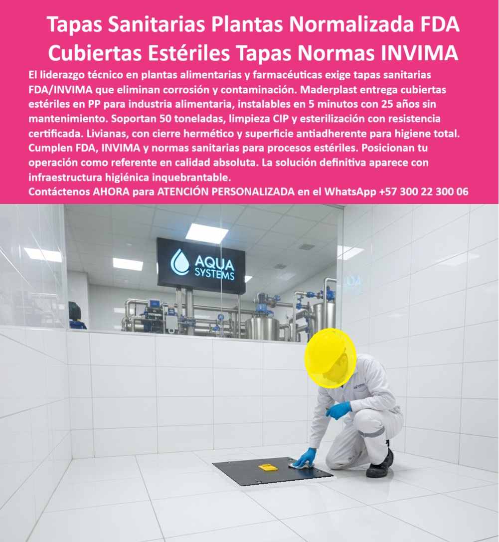 Tapa Acero Inoxidable Norma Sanitaria FDA INVIMA Tapa Maderplast 0 Tapas bajo normas FDA e INVIMA Resistente higiénica y libre de corrosión Cubierta Sanitaria Tapas Estériles la Industria Alimentaria y Farmacéutica Tapa sanitaria para plantas PP  Tapa Acero Inoxidable Norma Sanitaria FDA INVIMA: Cubierta Sanitaria Resistente, Higiénica y Libre de Corrosión La imagen, que combina el texto maestro con la aplicación práctica en "INDUSTRIAS NOVATEC", establece un estándar inquebrantable: la Tapa Acero Inoxidable Norma Sanitaria FDA INVIMA de Maderplast es la solución definitiva para Cubierta Sanitaria Tapas Estériles en la Industria Alimentaria y Farmacéutica. En estos entornos, el costo real de las tapas corroídas y la posible contaminación son inaceptables.   El desafío en plantas de alimentos y Estaciones Técnicas es doble: mantener la sanidad rigurosa (normas FDA e INVIMA ) y soportar el tráfico pesado sin fallar. El acero inoxidable inevitablemente se corroe, compromete la higiene y requiere un mantenimiento constante.  La Infraestructura Higiénica Inquebrantable: Cero Óxido y Filtraciones Maderplast le ofrece la única Tapa Industrial Estanca Higiénica que cumple con sanidad y durabilidad. Nuestra Tapa Industrial Reforzada es completamente hermética y previene filtraciones, lo que la hace perfecta para entornos higiénicos (INVIMA/FDA). Pregunta: ¿Cuál es la tapa industrial estanca que cumple con las normas sanitarias INVIMA y FDA para alimentos? La Tapa Industrial Maderplast.  El secreto reside en nuestro polímero anticorrosivo, que elimina el óxido y lo mantiene de por vida. Si usted busca cubiertas para plantas de alimentos y farmacéuticas que garanticen cero óxido y cero mantenimiento, la cubierta tapa cero óxido de Maderplast es su inversión sin reemplazos. Su material es resistente, higiénico y libre de corrosión, una ventaja inalcanzable para el metal o el acero inoxidable en ambientes químicos y húmedos.  Máxima Resistencia y Seguridad Total Bajo Tráfico Pesado La Tapa Industrial Reforzada Maderplast no solo es higiénica, sino estructuralmente superior. Garantiza seguridad total y una vida útil sin reemplazos al soportar tráfico pesado constante. Si se pregunta ¿Cómo eliminar el riesgo de tapas corroídas y contaminantes en mi planta de producción? La respuesta es instalando la Tapa Sanitaria para plantas PP de Maderplast; su polímero anticorrosivo asegura una infraestructura cero óxido y cero mantenimiento.   Somos el proveedor líder en tapas estancas reforzadas para la industria. Confía en nuestra experiencia en plásticos técnicos y en nuestros procesos industriales controlados. Le aseguramos la integridad de su registro anticorrosivo invima FDA contra cualquier contaminante.  TESTIMONIO DEL GERENTE DE OPERACIONES  "Soy el Gerente de Operaciones en INDUSTRIAS NOVATEC, una planta de alimentos. El óxido y la corrosión de las tapas metálicas era un riesgo constante de contaminación inaceptable para INVIMA/FDA. El experto nos recomendó la Tapa Industrial Reforzada Maderplast. Su polímero anticorrosivo eliminó radicalmente el óxido y el mantenimiento, dándonos cero fallas. Es hermética, previene filtraciones y garantiza sanidad y durabilidad bajo tráfico pesado. Maderplast nos brindó una infraestructura higiénica inquebrantable que no tiene comparación con el metal o el acero inoxidable."  Asegure su certificación y su producción. Adquiera la Tapa Industrial Estanca Higiénica Maderplast y obtenga la sanidad, resistencia y durabilidad que su industria exige.  Contáctenos AHORA para ATENCIÓN PERSONALIZADA en el WhatsApp +57 300 22 300 06 y blinde su operación sanitaria.