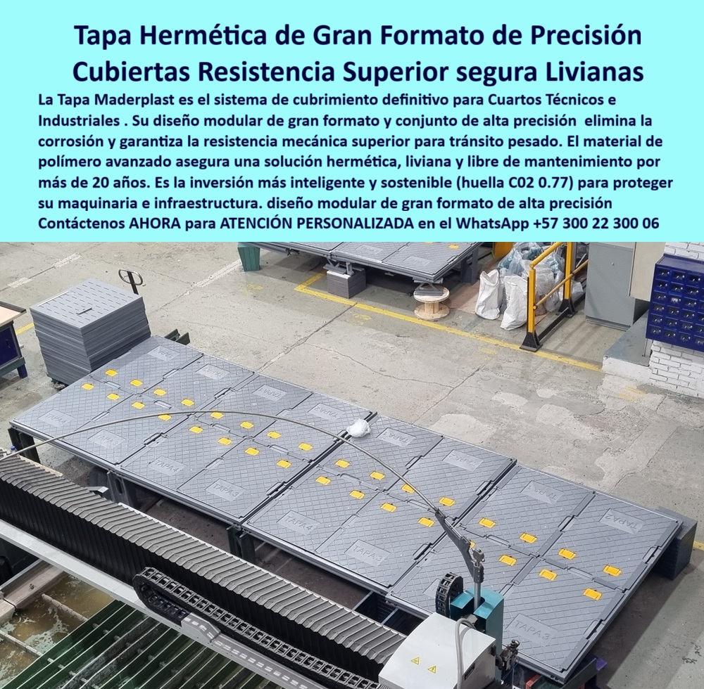 Tapa Hermética de Gran Formato para Cuartos Técnicos Maderplast 0 Cubiertas modulares livianas y libres de corrosión multi tapa Ensamble de alta precisión y resistencia mecánica superior Tapa Industrial Reforzada para Cubrimiento Técnico Tapa  Tapa Hermética de Gran Formato Maderplast: Cubiertas Resistencia Superior para Cuartos Técnicos La Tapa Hermética de Gran Formato de Precisión Maderplast es el sistema de cubrimiento definitivo para sus Cuartos Técnicos e Industriales. La imagen muestra con claridad este ensamble modular de color gris, diseñado con una alta precisión que garantiza el sellado hermético de un acceso subterráneo de gran tamaño. Este producto es la inversión más inteligente y sostenible que protege su maquinaria e infraestructura crítica, resolviendo la corrosión, el tráfico pesado y la contaminación.  Hermeticidad Total y Resistencia Mecánica Superior El diseño modular de gran formato de Maderplast está concebido para entornos donde la asepsia es vital. ¿Cómo puedo sellar accesos de gran formato en cuartos técnicos para protegerlos del polvo y la corrosión? La Tapa Hermética Maderplast utiliza un ensamble de alta precisión que sella el acceso, eliminando la entrada de líquidos, vapores y polvo, un punto de dolor no resuelto por las losas convencionales.  El material es un polímero avanzado que dota a las cubiertas resistencia superior y una cualidad inigualable: es liviano y, a la vez, ofrece la resistencia mecánica superior necesaria para soportar el tráfico pesado industrial de montacargas y equipos. ¿Necesito cubiertas industriales que soportan tránsito pesado y sean libres de mantenimiento por más de 20 años? Las tapas para tráfico pesado industrial de Maderplast aseguran durabilidad 20 años y son libres de mantenimiento, garantizando una solución libre de corrosión y tapas que eliminan corrosión.  Inversión Sostenible y Libre de Mantenimiento La decisión de adquirir la Tapa Hermética de Gran Formato es un compromiso con la eficiencia operativa y la sostenibilidad. ¿Cuál es la opción de cubrimiento industrial más sostenible con baja huella de carbono y larga vida útil? Maderplast es el líder, ofreciendo losas con baja huella carbono (C02 0.77), lo que lo posiciona como un diseño sostenible y responsable.  Somos el proveedor de tapas modulares de gran formato que garantiza tapas de acceso modular seguras y funcionales para conjuntos industriales. Maderplast convierte sus ideas en piezas reales a medida, con la capacidad de ofrecer tapas para pozos grandes y cubiertas ensambladas con precisión que cumplen sus requisitos dimensionales exactos.  TESTIMONIO: ASEPSIA Y OPERATIVIDAD EN LÍNEA ROBOTIZADA "En la expansión de nuestra línea de producción robotizada, el Jefe de Ingeniería de Planta, Nicolás Mora, necesitaba un cubrimiento para un foso de servicios de 15 metros cuadrados que fuera perfectamente hermético para evitar la entrada de polvo y líquidos, pero que a la vez soportará el paso de montacargas pesados. Las tapas metálicas eran pesadas y se oxidaron. La solución de Maderplast fue la Tapa Hermética de Gran Formato. Su diseño modular con ensamble de alta precisión resolvió el sellado de inmediato, y su material liviano, pero con resistencia superior, nos dio la certeza de seguridad y operatividad. Además, la garantía de más de 20 años sin mantenimiento la convierte en la inversión más inteligente para la asepsia de nuestro cuarto técnico."  Maderplast: El Acceso Hermético y Reforzado que Su Planta Merece Si busca tapas para cuartos técnicos y cubiertas de alta resistencia mecánica que aseguren la protección de maquinaria e infraestructura subterránea, la tapa-hermética-gran-formato-cuartos-técnicos es su elección definitiva.  Active su intención de compra hoy mismo. Solicite su cotización, pida planos/renders/prototipos y garantice que sus accesos críticos cuenten con la protección anticorrosiva y hermética de Maderplast.  Contáctenos AHORA para ATENCIÓN PERSONALIZADA en el WhatsApp +57 300 22 300 06. Invierta en la durabilidad superior y la precisión de Maderplast.