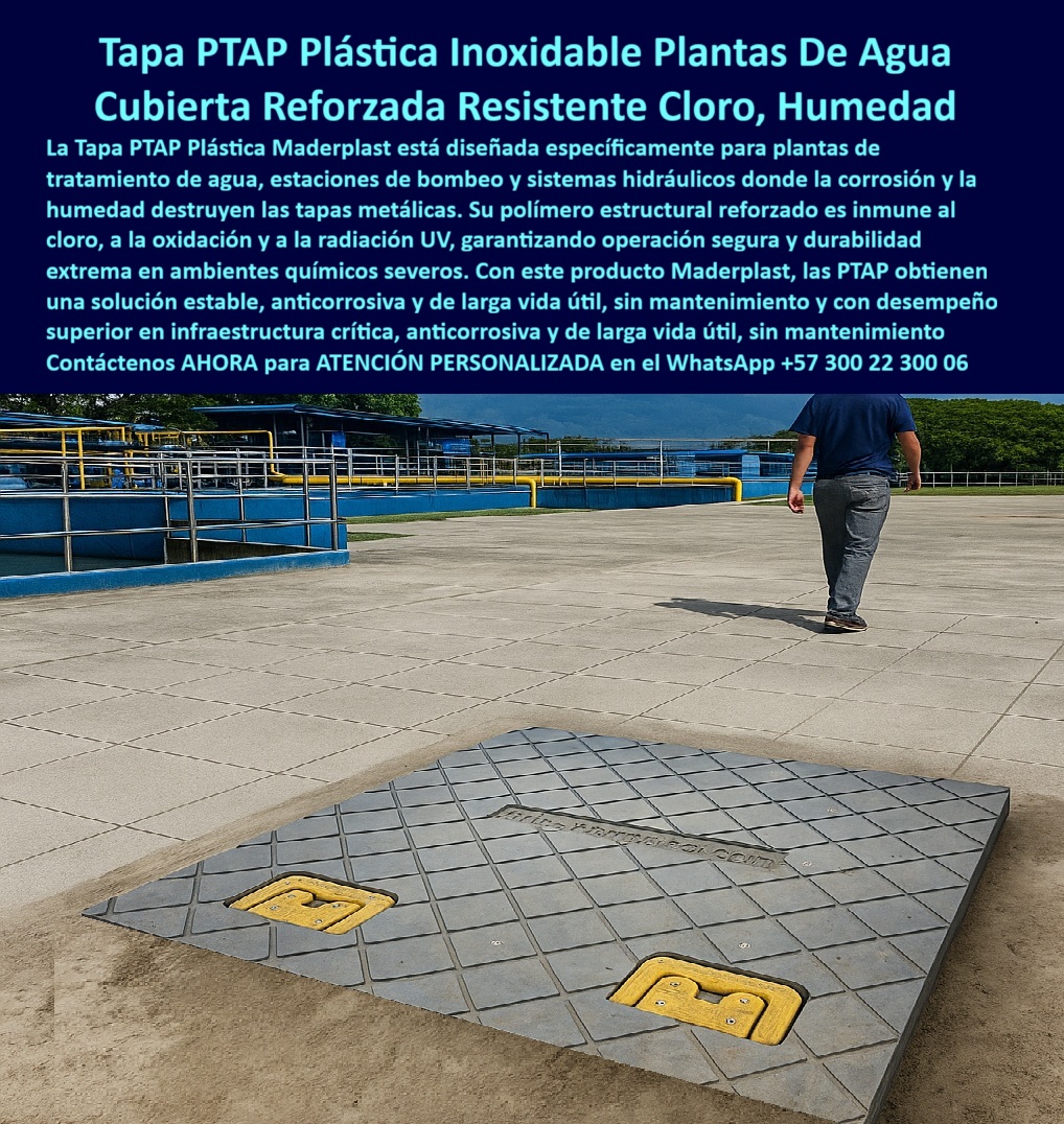 Tapa Planta De Tratamiento Aguas Tapas Inoxidables PTAP Maderplast 0 Tapa plástica estructural instalada en planta de tratamiento de agua Resistente al cloro humedad y radiación UV Ideal para PTAP estaciones de bombeo y sistemas hidráulicos Tapa Tapa PTAP Plástica Inoxidable Plantas De Agua: Cubierta Reforzada Resistente Cloro, Humedad La imagen, capturando la inmensidad de una Planta de Tratamiento de Agua Potable (PTAP), subraya la necesidad de infraestructura que no ceda. En primer plano, la Tapa PTAP Plástica Inoxidable de Maderplast, con su patrón antideslizante y manijas de seguridad, se impone como la Cubierta Reforzada Resistente Cloro, Humedad.   El problema es la destrucción: la corrosión, la humedad y el cloro constante eliminan la durabilidad de las tapas metálicas en estaciones de bombeo y sistemas hidráulicos. Las PTAP no pueden darse cuenta del lujo de fallas o mantenimientos constantes.  Inmune al Cloro y Durabilidad Extrema Sin Mantenimiento Maderplast elimina la vulnerabilidad con su polímero estructural. Pregunta: ¿Cuál es la mejor tapa para PTAP que sea inmune al cloro, oxidación y radiación UV? La Tapa PTAP Plástica Maderplast.   Inmune a Químicos: Su polímero estructural reforzado es inmune al cloro, a la oxidación y la radiación UV, garantizando durabilidad extrema en ambientes químicos severos.   Desempeño Superior: Está cubierta resistente y resistente cloro ofrece una solución estable, anticorrosiva y de larga vida útil, sin necesidad de mantenimiento, lo que significa un desempeño superior en infraestructura crítica.   Si usted busca cubiertas reforzadas para estaciones de bombeo que eliminen la corrosión y la humedad sin mantenimiento, la solución-anticorrosiva-estaciones-de-bombeo-desempeño-superior de Maderplast es su única respuesta.  Operación Segura y Acceso Estable La Tapa PTAP Plástica Maderplast está diseñada para una operación segura con su superficie antideslizante y manijas de seguridad de alta visibilidad. Pregunta: ¿Cómo llevo tapas para mi planta de tratamiento de agua que tengan durabilidad extrema y sean estables en ambientes severos? Instalando la Tapa Inoxidable Maderplast.   Somos el proveedor líder en tapas para sistemas hidráulicos y registro para plantas de tratamiento de agua. Confía en la experiencia de Maderplast, que convierte las ideas de durabilidad en piezas reales a medida.  TESTIMONIO DEL INGENIERO JEFE  "Soy el Ingeniero Jefe de la PTAP. La corrosión y la humedad eran constantes; las tapas metálicas duraban meses y los reemplazos eran caros y peligrosos. La Tapa PTAP Plástica Maderplast fue la solución definitiva. Su polímero estructural reforzado es totalmente inmune al cloro ya la oxidación. Nos brindó una solución estable, anticorrosiva y de larga vida útil que eliminó el mantenimiento. La Cubierta Reforzada Maderplast nos garantiza un desempeño superior y una operación segura sin preocuparnos por la destrucción que la humedad causaba al metal."  Invierta en la durabilidad extrema y la operación segura. Adquiera la Tapa PTAP Plástica Inoxidable Maderplast y asegure su infraestructura crítica sin corrosión ni mantenimiento.  Contáctenos AHORA para ATENCIÓN PERSONALIZADA en el WhatsApp +57 300 22 300 06.