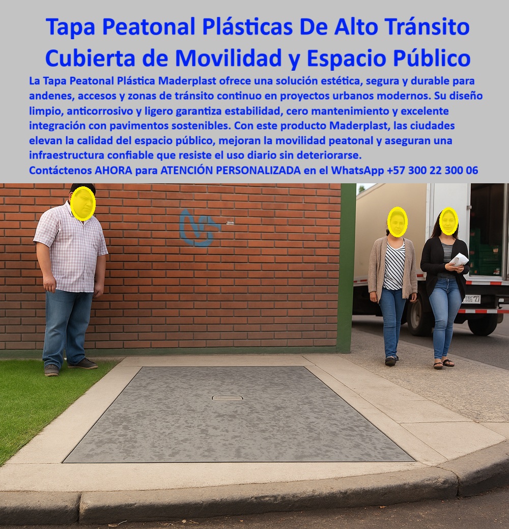 Tapa peatonal plástica Maderplast 0 Tapa estética diseñada para entornos urbanos de alto tránsito peatonal. Su diseño limpio y durable se adapta a proyectos sostenibles de movilidad urbanismo y construcción moderna Tapa plástica peatonal Vial Tapa Peatonal Plástica Alto Tránsito Maderplast: La Cubierta de Movilidad Urbana que Resiste Todo y Elimina Mantenimientos En una acera urbana moderna con piso de concreto gris y borde de césped verde intenso, tres personas caminan casualmente: un hombre con camisa a cuadros y jeans, una mujer con suéter marrón y pantalón azul, otra con blusa a rayas y jeans. Al frente, una tapa peatonal plástica Maderplast gris rectangular instalada perfectamente a ras del suelo, con textura sutil antiderrapante y asa discreta retráctil, integra armónicamente con el pavimento sostenible. En plazas, aceras y espacios públicos de alto flujo, las tapas metálicas se oxidan en meses, generan resbalones en lluvia y son robadas constantemente, causando quejas vecinales, riesgos de accidente y costos extras recurrentes. Cada tapa dañada interrumpe la movilidad urbana y pone en jaque la seguridad peatonal que ningún administrador de espacio público puede permitir. Maderplast fabrica en Colombia la tapa peatonal plástica de alto tránsito que resuelve todo eso con procesos industriales controlados ISO y décadas de experiencia en plásticos técnicos. Nuestras cubiertas de polímero técnico de alta resistencia son 100 % anticorrosivas, estancas y antiderrapantes certificadas, resisten sol, lluvia y tráfico peatonal intenso por más de 50 años sin mantenimiento. Diseñamos variantes estéticas para proyectos sostenibles, convirtiendo ideas en piezas reales a medida para ciudades del mundo. Los beneficios técnicos son contundentes: tapa acera urbana anticorrosiva que soporta alto flujo peatonal sin deformarse, mientras su peso ultraliviano permite instalación rápida en minutos. Emocionalmente, brinda tranquilidad absoluta al saber que tu espacio público luce impecable y seguro, eliminando quejas y costos extras para siempre. Lo que posiciona a Maderplast como líder es nuestra ingeniería superior: tapa espacio público movilidad sostenible que integra diseño limpio con resistencia UV y cero robos, superando metal en todo. Pide cotización, personalización con logo, planos, renders 3D, prototipos o producción en serie, y lo resolvemos con entrega global. ¿Necesitas tapa peatonal que no se rompa con gente pasando todo el día? La tapa peatonal plástica Maderplast soporta alto tránsito, anticorrosiva, antiderrapante certificada y 50 años sin mantenimiento. ¿Buscas tapa para acera urbana que sea ligera y no oxide? Cambia a la tapa peatonal plástica Maderplast: ultraliviana, inmune corrosión y instalación minutos para movilidad sostenible. ¿Quieres una tapa estética para espacio público que resiste lluvia y sol? La tapa peatonal plástica Maderplast: diseño limpio, estanca total y garantía eterna en proyectos urbanos modernos. ¿Qué tapa usan en plazas para alto tránsito sin deformarse? Todas las ciudades instalan tapa peatonal plástica Maderplast: resistente UV, tráfico peatonal extremo y cero robos. ¿Buscas tapa peatonal segura que integre con pavimento sostenible? La tapa peatonal plástica Maderplast antiderrapante, durable y ecológica para urbanismo. TESTIMONIO REAL – CONJUNTO RESIDENCIAL MAZUREN, BOGOTÁ “En el conjunto Mazuren las tapas metálicas de las aceras se oxidan en 2 años, causaban resbalones en lluvia y eran robadas cada mes. Cada reemplazo costaba una fortuna y generaba quejas constantes. Instalamos las Tapas Peatonales Plásticas Maderplast en todas las zonas de alto tránsito y fue transformador: llevamos 3 años con cero robos, cero corrosión, la superficie antiderrapante ha evitado accidentes y la estética se integra perfecto al diseño urbano. Los residentes están encantados con la durabilidad y ahora todos los conjuntos vecinos piden Maderplast.” — Ing. Luisa Fernanda Pérez, Administradora Conjunto Residencial Mazurén, Bogotá Con Maderplast inviertes en durabilidad urbana real. Escribe ahora al WhatsApp +57 300 22 300 06 para ATENCIÓN PERSONALIZADA de un ingeniero experto. Cuéntanos medidas y logo de tu proyecto; en horas tendrás cotización técnica detallada y la certeza de que tu espacio público quedará protegido como nunca. Maderplast – Urbanismo que resiste el tiempo y el tránsito. Contacta ya y eleva tu proyecto a estándar moderno.
