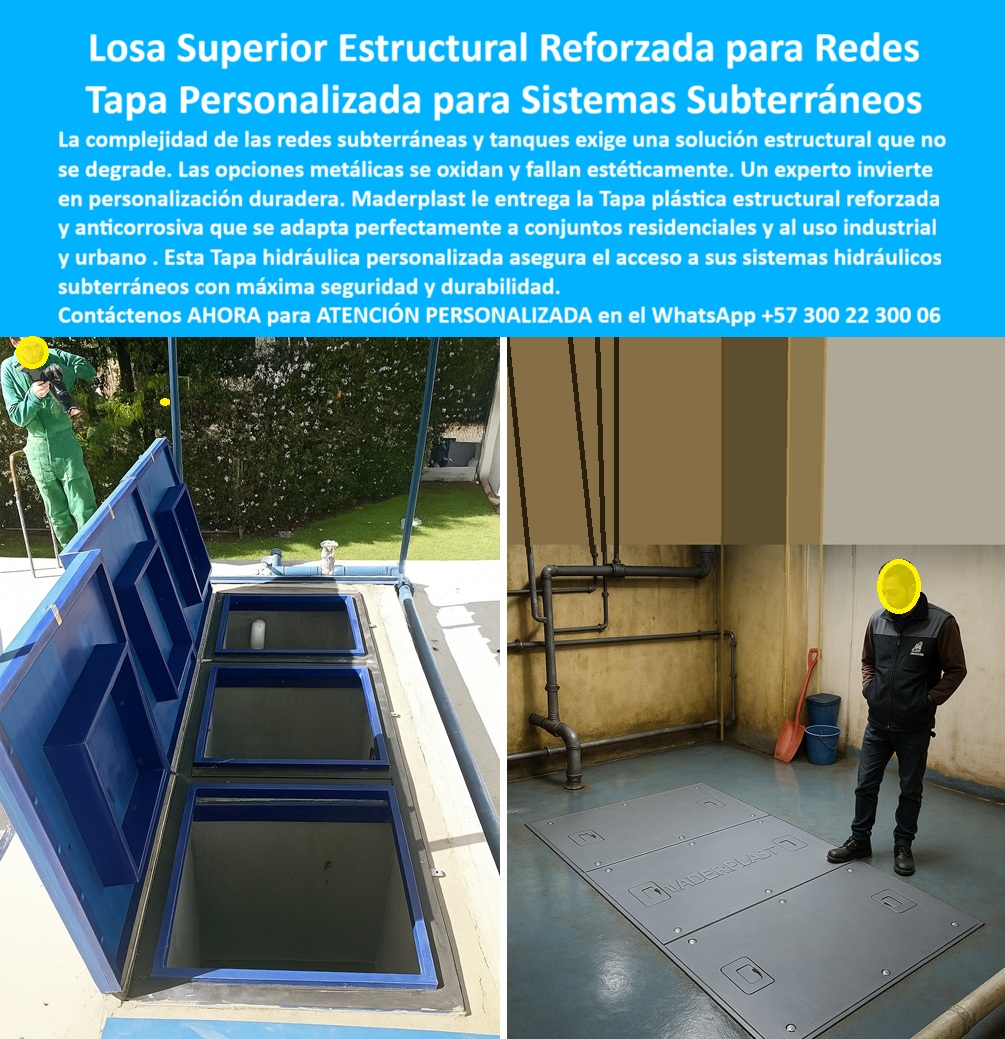 Tapa plástica estructural Maderplast 0 reforzada para redes subterráneas y tanques anticorrosiva y duradera para uso industrial y urbano Tapa plástica azul Maderplast personalizada para conjuntos residenciales y sistemas hidráulicos subterráneo Losa Superior Estructural Reforzada Maderplast: La Inversión Experta en Redes Subterráneas Anticorrosivas La Losa Superior Estructural Reforzada Maderplast es la solución definitiva a la complejidad de las redes subterráneas y tanques, superando el fracaso estético y funcional de las opciones metálicas. La imagen presenta la versatilidad de esta ingeniería: desde la Tapa Personalizada para Sistemas Subterráneos de color azul en un elegante conjuntos residenciales (izquierda), que permite el acceso multicompartimental y fácil inspección; hasta el sistema modular gris que se integra perfectamente en el uso industrial y urbano (derecha), como un cuarto de máquinas. El experto invierte en personalización duradera porque entiende que el metal se oxida y se degrada rápidamente, comprometiendo la estética y la seguridad.  Tapa Plástica Estructural Reforzada: Cero Oxidación, Máxima Estética La durabilidad y la estética son innegociables en proyectos de alto nivel. ¿Cómo puedo acceder a tanques subterráneos en un residencial con una tapa estética que no se oxide? La Tapa Plástica Estructural Reforzada Maderplast elimina el problema de raíz. Su material plástico es inherentemente anticorrosivo y cero oxidación, garantizando que el acceso se mantenga impecable por décadas, a diferencia de las tapas que no fallan estéticamente.  Para el sector de servicios públicos e industrial, se requiere resistencia sin mantenimiento. Necesito tapas estructurales reforzadas para redes subterráneas urbanas que sean duraderas y anticorrosivas. Nuestra losa-reforzada-anticorrosiva-acceso-hidráulico asegura la protección hidráulica de redes complejas. Es una losa superior duradera de sistemas subterráneos que, además de resistir la corrosión, es estructuralmente reforzada para soportar el tránsito en ambientes urbanos e industriales.  Tapa Personalizada Maderplast: Seguridad, Accesibilidad y Adaptación La funcionalidad de esta cubierta personalizada residencial para uso urbano es tan avanzada como su material. ¿Hay tapas para sistemas hidráulicos subterráneos que permitan múltiples accesos y sean fáciles de inspeccionar? Sí, las losas multicompartimentales de Maderplast facilitan las labores de inspección y mantenimiento, asegurando la máxima seguridad para el personal.  Maderplast convierte sus ideas en piezas reales a medida. Esta Tapa Hidráulica Personalizada es la inversión experta porque ofrece tapas personalizables color y diseño, adaptándose perfectamente a la estética anticorrosiva que exigen los proyectos de lujo y la funcionalidad de los cuartos de máquinas industriales. Al elegir Maderplast, usted garantiza tapas de durabilidad superior y un acceso seguro a sus sistemas hidráulicos.  TESTIMONIO: ESTÉTICA IMPECABLE EN CONJUNTO RESIDENCIAL "En el conjunto residencial 'Altos del Parque', el Administrador General, Arq. Fernando Ríos, enfrentaba que las tapas metálicas de los tanques de agua se oxidan a los pocos meses, dañando la estética del jardín y volviéndose inseguras. Las opciones de concreto eran pesadas y se agrietan. La solución de Maderplast fue la Losa Superior Estructural Reforzada. Elegimos el color azul para el acceso exterior y el gris para el cuarto de motobombas. Su material plástico estructural es totalmente anticorrosivo y, al adaptarse a un diseño multicompartimental, hizo la inspección mucho más eficiente. Logramos máxima seguridad para los residentes y la garantía de una estética impecable por muchísimos años, resolviendo el problema de raíz."  Invierta en Losa Superior Reforzada y Elimine los Fallos Deje de lidiar con tapas que se oxidan, se rompen o fallan estéticamente. Si busca tapas de acceso seguro y cubiertas para sistemas subterráneos que no se degraden, la losa-superior-duradera-sistemas-subterráneos de Maderplast es la única opción.  Active su intención de compra hoy mismo. Maderplast está listo para ofrecerle cotización, planos/renders/prototipos y producción en serie con la garantía de un polímero reforzado que asegura la protección.  Contáctenos AHORA para ATENCIÓN PERSONALIZADA en el WhatsApp +57 300 22 300 06. Tome la decisión de combina la funcionalidad técnica industrial con la estética urbana y residencial.