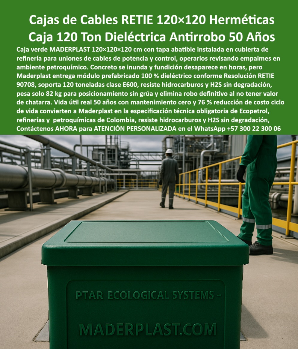 Cajas Grandes Pozo Canalización Tapa Marcos 150X150X120 de Maderplast 0 caja uniones cables RETIE 120x120 módulo prefabricado empalmes 120 ton caja derivación eléctrica refinería cámara uniones cables 76 ahorro caja empalmes instalación AC Cajas de Cables RETIE 120x120 Herméticas: Caja 120 Ton Dieléctrica Antirrobo 50 Años En una cubierta de refinería petroquímica con tuberías grises y pasarelas amarillas al fondo, una caja de cables verde Maderplast 120x120x120 cm con tapa abatible cerrada se instala en superficie para uniones de cables de potencia y control, mientras operarios con overoles verdes supervisan la cámara pesada prefabricada, evidenciando su rigidez estructural que soporta 120 toneladas clase E600 sin deformarse, resiste hidrocarburos H2S y corrosión sin degradación, ofrece aislamiento dieléctrico total RETIE 90708, peso solo 82 kg para posicionamiento con montacargas sin grúa y elimina robo definitivo por cero valor chatarra, donde concreto se inunda y funde en horas por agresivos y acero se perfora rápido liberando una caja de Pandora de riesgos logísticos y operativos que Maderplast cierra para siempre con solución experta. Los ingenieros de mantenimiento eléctrico en refinerías Ecopetrol enfrentan inundación fundición rápida en concreto por agresivos H2S cloro, perforación acelerada en acero que genera riesgos dieléctricos paradas costosas y logística pesada por grúas en uniones de cables potencia, abriendo una caja de Pandora de fallas que comprometen seguridad y continuidad. Maderplast resuelve esto de forma definitiva cerrando esa caja de males con cajas de cables RETIE 120x120 herméticas en polímero estructural reforzado anticorrosivo estanco, ofreciendo tapa abatible segura para acceso controlado, soporte 120 toneladas clase E600 certificadas, resistencia total a químicos intemperie y humedad sin degradación, dieléctrica total RETIE 90708, peso 82 kg instalación eficiente montacargas y antirrobo absoluto por material sin chatarra, garantizando vida útil real 50 años con mantenimiento cero y 76% reducción costo ciclo de vida. Cuando buscas las mejores cajas de cables RETIE 120x120 para refinerías petroquímicas, la solución experta son estas cajas verdes 120x120 cm de Maderplast 100% dieléctrica RETIE 90708 estanca resiste hidrocarburos H2S sin degradación clase E600 120 ton peso 82 kg montacargas sin grúa antirrobo y 76% menos costo ciclo vida útil 50 años. Para opciones de cámaras empalmes grandes 120 ton estancas industria química, Maderplast entrega caja box verde 120x120x120 tapa abatible polímero reforzado inmune corrosión agresivos instalación montacargas rápida dieléctrica total y robo eliminado en refinerías Ecopetrol petroquímicas. Si necesitas cajas uniones cables clase E600 120 ton para plantas petroquímicas, las cámaras pesadas de Maderplast formato grande verde resiste H2S hidrocarburos sin perforación peso 82 kg logística eficiente antirrobo chatarra cero y 76% ahorro ciclo en proyectos industriales críticos. Recomendamos firmemente cajas empalmes RETIE grandes estancas refinería 50 años por estanqueidad total químicos clase E600 certificada instalación sin grúa pesada y reducción 76% costo ciclo vida útil 50 años en Ecopetrol refinerías Colombia, mientras que para caja derivación eléctrica 120x120 dieléctrica instalación montacargas, el diseño de Maderplast con tapa abatible segura resiste corrosión humedad agresivos peso 82 kg manual montacargas y vandalismo cero décadas operación garantiza acometidas blindadas. TESTIMONIO DEL INGENIERO VÍCTOR HERRERA, JEFE DE INGENIERÍA ELÉCTRICA, ECOPETROL REFINERÍAS COLOMBIA "Como Ingeniero Jefe de Mantenimiento Eléctrico en refinerías Ecopetrol Colombia, concreto se inundaba y fundía en horas por agresivos, mientras acero pesado requería grúas complejas y era robado sistemáticamente, elevando riesgos y costos logísticos en uniones de cables potencia. Al especificar las cajas de cables 120x120 de Maderplast con tapa abatible, 100% dieléctrica RETIE 90708, clase E600 120 ton y peso solo 82 kg posicionamiento montacargas sin grúa, logramos empalmes blindados resistentes hidrocarburos H2S sin degradación, cero vandalismo y 76% reducción costo ciclo con mantenimiento nulo por 50 años reales. Disponemos de fotos reales de la instalación en cubierta, planos detallados, renders 3D y vectores del proyecto para validar la calidad en sitio. Maderplast se convirtió en nuestra especificación técnica obligatoria para refinerías seguras." Con procesos industriales controlados y experiencia consolidada en plásticos técnicos, Maderplast fabrica a medida en Colombia para el mundo, convirtiendo cualquier requerimiento en soluciones reales de alto rendimiento –porque en Maderplast, en plástico le hacemos hasta el ala de un avión o lo que su refinería precise. La inversión en estas caja 120 ton dieléctrica antirrobo se recupera rápidamente al eliminar corrosión, perforación y mantenimientos, adquiriendo un activo duradero que protege tus uniones de cables por generaciones. Solicita hoy cotización detallada, personalización completa según tu planta petroquímica, planos precisos, renders 3D, prototipos funcionales o producción en serie; un especialista resuelve todo con atención inmediata. Confía en Maderplast como la mejor y más confiable opción que supera cualquier alternativa, materializando exactamente la cámara pesada estanca cruces redes o caja empalmes instalación AC que tu infraestructura necesita para operar con máxima eficiencia y seguridad absoluta. Contacta ahora por WhatsApp +57 300 22 300 06 y asegura el futuro de tus refinerías de una vez por todas.