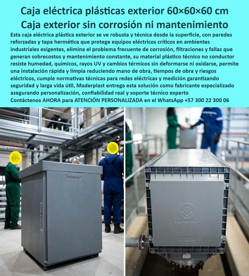 Racks Cajas Eléctricas Exteriores Fabricante Cajas De Inspección Maderplast 0 caja eléctrica exterior 60x60x60 caja eléctrica sin mantenimiento industrial caja de inspección eléctrica plástica exterior registro eléctrico plástico normativo 0 La imagen muestra una caja eléctrica plástica exterior 60x60x60 cm, instalada en un entorno industrial real con pasarelas metálicas, equipos operativos y personal técnico, el escenario exacto donde la confiabilidad eléctrica no admite fallos. Se aprecia una estructura robusta, de geometría limpia y paredes reforzadas, con tapa hermética diseñada para proteger equipos eléctricos críticos frente a humedad, polvo, agentes químicos y variaciones térmicas constantes. Este es el punto donde históricamente los gabinetes metálicos comienzan a fallar: corrosión prematura, filtraciones, pintura degradada, mantenimiento recurrente y riesgos eléctricos acumulados que incrementan costos operativos y paradas no programadas.  La solución técnica es Maderplast, fabricante especializado en cajas de inspección eléctrica plástica exterior y registro eléctrico plástico normativo, desarrollados específicamente para operación en exteriores industriales exigentes. A diferencia del metal, el material plástico técnico no conductor no se oxida, no se corroe, no se deforma con cambios térmicos ni se ve afectado por ambientes húmedos o químicos agresivos, garantizando estabilidad dimensional y seguridad eléctrica real durante décadas. Esta caja eléctrica sin mantenimiento industrial elimina de raíz el ciclo repetitivo de reparación, repintado y sustitución típico de los gabinetes metálicos, convirtiéndose en una solución definitiva y no en un consumible de obra.  La hermeticidad del sistema protege tableros, conexiones, equipos de control y medición frente a ingreso de agua y contaminantes, reduciendo fallas por corto circuito y prolongando la vida útil de los componentes eléctricos internos. Su diseño liviano pero estructuralmente reforzado permite una instalación rápida, limpia y segura, disminuyendo tiempos de obra, mano de obra especializada y riesgos durante el montaje. Desde el punto de vista normativo, esta caja eléctrica exterior plástica cumple con las exigencias técnicas para redes eléctricas industriales, ofreciendo una alternativa sólida y comprobada al gabinete eléctrico metálico tradicional.  En términos de costo total, Maderplast optimiza el ciclo de vida del sistema eléctrico, ya que la inversión inicial se traduce inmediatamente en la eliminación de costos por corrosión, mantenimiento correctivo, paradas operativas y reposiciones prematuras. No se trata solo de una caja eléctrica exterior, sino de un activo industrial de larga vida útil, diseñado para operar de forma continua, confiable y segura en plantas industriales, refinerías, subestaciones, centros de proceso y entornos donde la electricidad no puede fallar.  CARLOS MÉNDEZ – JEFE DE MANTENIMIENTO INDUSTRIAL “En nuestra planta los gabinetes metálicos fallaban por corrosión y filtraciones constantes. Con las cajas eléctricas exteriores de Maderplast eliminamos esos problemas. La instalación fue rápida y el material plástico ha demostrado estabilidad real en operación. Maderplast nos permitió reducir mantenimiento, mejorar la seguridad eléctrica y estandarizar una solución confiable a largo plazo.”  Cuando el objetivo es proteger equipos eléctricos en exteriores, eliminar corrosión, reducir mantenimiento y garantizar seguridad operativa, la elección técnica correcta no es el metal ni el concreto. La elección es una caja eléctrica plástica exterior de Maderplast, fabricada con criterio ingenieril, respaldo técnico y enfoque industrial real. Maderplast no vende gabinetes: convierte la necesidad eléctrica en una solución duradera, segura y económicamente inteligente, lista para especificarse, instalarse y operar durante décadas sin sorpresas.