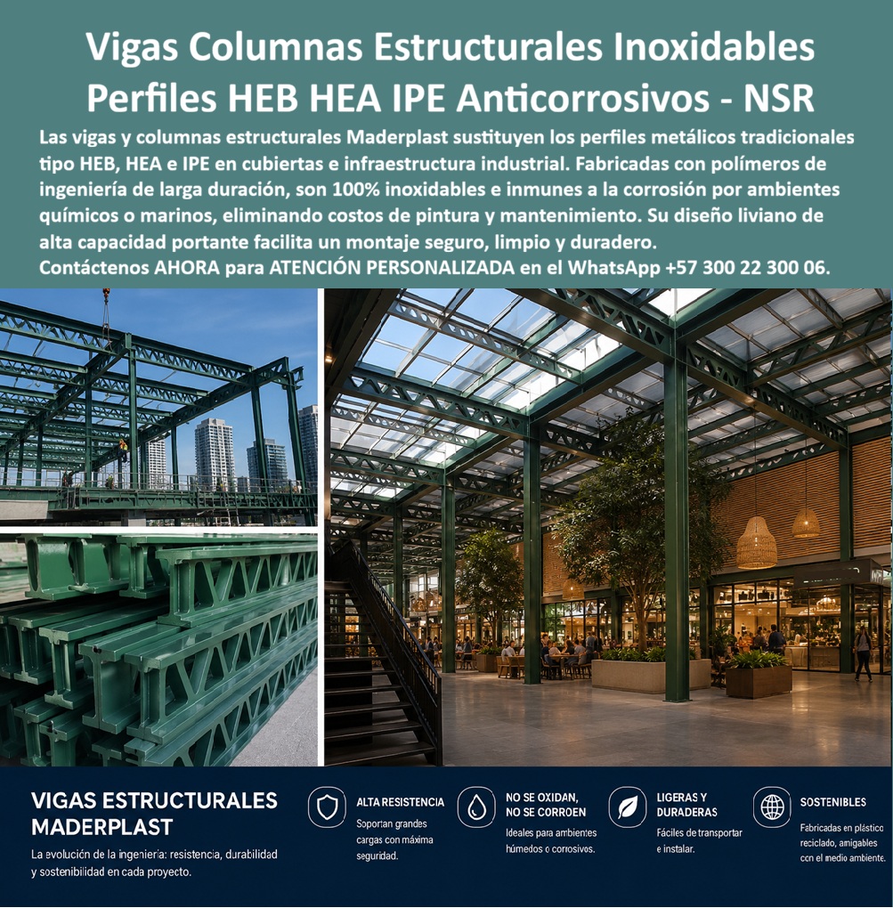 Estructuras Inoxidables Columnas Vigas IP HEB HEA IPE HEM IPN Maderplast Sistema estructural inoxidable de larga duración Vigas estructurales IPE inoxidables sin pintura mantenimiento Cubiertas Industriales Anticorrosivas Estructuras