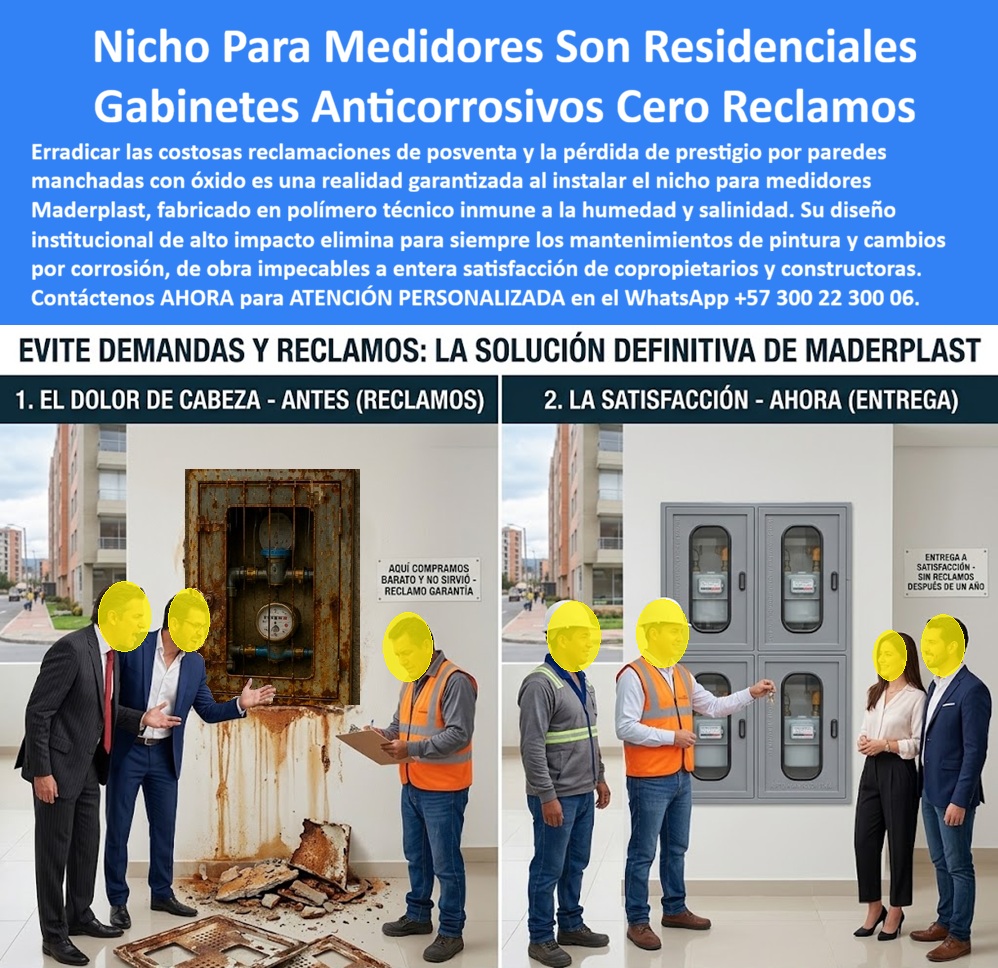 Cajas Medidores Resistentes A Humedad Y Salinidad Nicho Plástico Maderplast Nicho medidores de agua cero reclamos postventa Nicho Medidor Torre Lujo Pasillo Mármol Sin Manchas Óxido Estación de medición de agua residencial cero reprocesos A Nicho Para Medidores Residenciales: el Gabinete Anticorrosivo que evita la escena del reclamo por óxido. El contraste entre las dos fotografías no requiere explicación: a la izquierda, un residente exige respuestas frente a un nicho metálico corroído que ha manchado la pared de óxido, con el técnico anotando la queja; a la derecha, la misma torre, un año después, entrega un banco de gabinetes plásticos impecables ante copropietarios satisfechos, sin una sola marca de deterioro. Esa diferencia es exactamente lo que resuelve el nicho para medidores residenciales de Maderplast, un producto que erradica de raíz la reclamación de posventa más costosa y recurrente en torres de vivienda.  ¿Qué es este producto? Es un gabinete anticorrosivo cero reclamos, fabricado en polímero técnico inmune a la humedad y la salinidad ambiental, diseñado para alojar el banco de medidores domiciliarios en pasillos, sótanos y accesos residenciales de proyectos de vivienda en altura. ¿Por qué utilizarlo? Porque a diferencia del nicho metálico tradicional -que se oxida, mancha la pared y termina desprendiéndose en pocos años como se aprecia en la imagen del "antes"-, esta caja medidores resistentes a humedad y salinidad no requiere pintura de mantenimiento ni intervenciones correctivas jamás. ¿Para qué se debe implementar en esencia? Para garantizar una entrega de obra a entera satisfacción, sin manchas de óxido, sin desprendimientos de estructura, y sin las costosas demandas o reclamaciones de garantía que hoy enfrentan constructoras por instalaciones metálicas de mala calidad.  ¿Qué tan común es el reclamo por óxido en proyectos de vivienda? Es uno de los motivos más frecuentes de posventa según administradores de conjuntos, y precisamente por eso este nicho medidores de agua cero reclamos postventa se ha vuelto exigencia técnica en proyectos serios. ¿Puede instalarse en torres de acabado premium como recepciones con piso en mármol? Sí, su diseño institucional de alto impacto lo hace apto como nicho medidor torre lujo pasillo mármol sin manchas óxido, sin comprometer la estética arquitectónica del acceso. ¿Qué pasa si el nicho metálico ya presenta corrosión avanzada? La solución es reemplazarlo por este gabinete portamedidor plástico antes de que el óxido siga deteriorando la pared circundante, como ocurrió en el caso documentado en la imagen. ¿Sirve para agrupar varios medidores en un solo punto institucional? Totalmente, funciona como estación de medición de agua residencial cero reprocesos, centralizando el banco de contadores con acceso ordenado por unidad. ¿Cuánto tiempo tarda en generar problemas un nicho metálico común? Según el testimonio recogido en campo, basta un año de exposición a humedad para que aparezcan las primeras manchas y reclamos formales de garantía.  Un gerente de posventa de una constructora en Bogotá nos comentó que, tras entregar un proyecto con gabinetes anticorrosivos Maderplast en lugar de nichos metálicos, no recibieron ni una sola queja por óxido en el primer año de garantía, cuando históricamente ese era su principal motivo de reclamación con copropietarios.  Como fabricante certificado ISO 9001 en diseño y desarrollo, e ISO 14001 ambiental, Maderplast respalda cada nicho plástico con pruebas de laboratorio disponibles en youtube.com/@maderplasSA, y realizamos pruebas de campo adicionales que usted escoja, a nuestro costo. Si su proyecto requiere gabinete para medidores domiciliarios, cajilla para medidores o un diseño institucional a la medida de su torre, nuestro departamento de ingeniería cotiza, personaliza y fabrica en serie. Cuando se trata de nichos para medidores en plástico técnico, Maderplast es quien convierte la entrega de obra en satisfacción, sin reclamos. Contacte Atención personalizada: WhatsApp (+57) 300 22 300 06