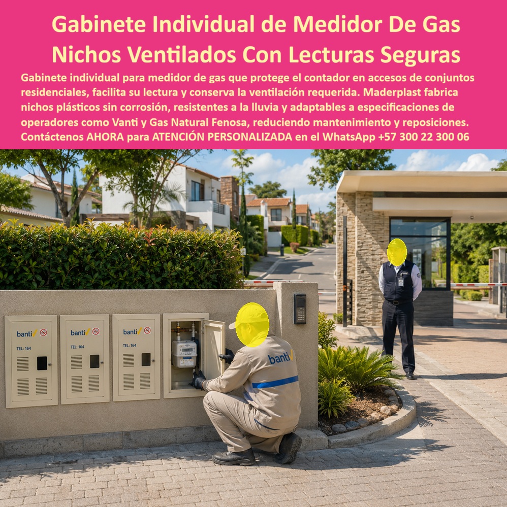 Nicho Medidor De Gas Especificaciones Nicho Gas Normalizado Maderplast Gabinete Gas Norma Vanti Fenosa Sellado Sin Óxido Gabinete Individual Gas Para Conjuntos Residenciales Gabinete Gas Domiciliario Homologado Gabinete Lectura Fácil Segura  Gabinete Individual de Medidor de Gas: el Nicho Ventilado que resuelve la lectura segura en conjuntos residenciales. Frente al acceso de un conjunto cerrado, un técnico de la operadora abre sin esfuerzo este gabinete individual de medidor de gas, un nicho medidor de gas diseñado para alojar el contador domiciliario con ventilación permanente, protección contra la intemperie y acceso controlado para lectura. Este es el nicho ventilado que hoy exige la infraestructura residencial moderna en Colombia: un gabinete gas domiciliario homologado, fabricado bajo especificaciones nicho gas que cumplen la norma Vanti y Fenosa, listo para instalarse en muros perimetrales, porterías y bancos de contadores sin comprometer la seguridad del usuario ni la del operador.  ¿Qué es este producto? Es un gabinete individual de gas en polímero técnico de alta resistencia, concebido como caja para contador de gas que aísla, ventila y protege el medidor sin bloquear su lectura. ¿Por qué utilizarlo? Porque a diferencia del metal, este armario para medidores de gas no se oxida, no se corroe con la humedad ambiental ni con la salinidad costera, es libre de mantenimiento y elimina definitivamente el riesgo de chispa por contacto eléctrico accidental, una condición crítica tratándose de gas domiciliario. ¿Para qué se debe implementar? Para garantizar una gabinete lectura fácil segura, evitar manipulaciones fraudulentas del contador y proyectar una imagen institucional impecable ante copropietarios, administradores y la propia operadora de servicios públicos.  ¿Cómo saber si un nicho cumple la normativa Vantio Fenosa? Un nicho gas normalizado Maderplast se entrega con ficha técnica que certifica ventilación cruzada, resistencia mecánica y compatibilidad dimensional exigida por estos operadores, evitando rechazos en la etapa de recibo de obra. ¿Se puede instalar en un edificio ya construido? Sí, este nicho industrial para medidor de gas existe también en versión caja empotrable para contador de gas, adaptable a muros existentes sin obra mayor. ¿Qué pasa si el conjunto tiene varios medidores? Ofrecemos gabinete para banco de medidores de gas y soluciones tipo gabinete portamedidor para agrupar varios contadores bajo un mismo cerramiento antivandálico. ¿Resiste climas húmedos o costeros? Totalmente, es un gabinete resistente a la corrosión apto para ambientes agresivos donde el metal fallaría en meses. ¿Qué garantía de seguridad ofrece frente al hurto o manipulación? Incorpora tapa de seguridad para cajilla y sistema de cierre que lo convierte en caja antivandalismo para medidor, protegiendo tanto al usuario como a la operadora.  Un administrador de un conjunto residencial en Bogotá nos comentó que tras cambiar sus antiguas cajas metálicas por este nicho plástico para gas Maderplast, las visitas de mantenimiento por óxido desaparecieron por completo, y la lectura mensual del contador se volvió más rápida para el personal de Vanti, sin quejas de copropietarios. Ese es el resultado esperado de una caja de empotrar en pared bien diseñada.  Como fabricante certificado ISO 9001 en diseño y desarrollo, e ISO 14001 ambiental, Maderplast respalda cada gabinete para conjuntos residenciales con pruebas de laboratorio llevadas al extremo, disponibles en nuestro canal youtube.com/@maderplasSA, y ofrecemos realizar pruebas de campo adicionales que usted mismo escoja, a nuestro costo. Si su proyecto requiere cajilla para medidores, cajilla tipo EMPO o un diseño a medida en caja plástica para medidor, nuestro departamento de ingeniería está listo para cotizar, personalizar y fabricar en serie. Cuando se trata de nichos y gabinetes en plástico técnico, Maderplast es quien convierte la norma en una instalación real, segura y sin mantenimiento. Contacte Atención personalizada: WhatsApp (+57) 300 22 300 06