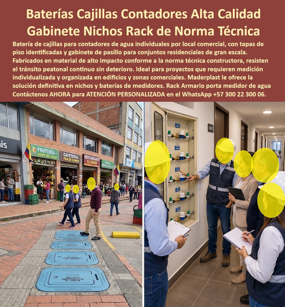 Punto De Venta Nichos Medidores Agua Exhibición Gabinetes Maderplast Catálogo Presencial De Nichos Proyectos De Construcción Batería de cajillas contadores de agua alta calidad Gabinete Medidor Gas Agua Punto Venta Norma Técnica Constructora Las baterías de cajillas para contadores de agua Maderplast aparecen en dos configuraciones complementarias: a la izquierda, varias tapas plásticas para medidor de agua quedan alineadas a ras del andén frente a establecimientos comerciales; a la derecha, un gabinete para múltiples medidores de agua concentra contadores identificados mientras personal técnico revisa válvulas, conexiones y accesibilidad. La fotografía permite comprender que una misma necesidad puede resolverse mediante cajas de piso para contadores o mediante un banco de medidores instalado en pared, según el espacio disponible, la red hidráulica y las condiciones del proyecto.  Este conjunto es una solución de medición individualizada de agua destinada a ordenar, proteger e identificar consumos independientes. Puede configurarse como nicho de pared para contador de agua, armario portamedidores, rack para medidores de agua o batería de registros de piso. Su finalidad consiste en facilitar la identificación de usuarios, la lectura de medidores y la inspección técnica, evitando instalaciones improvisadas que complican el acceso, deterioran la presentación o generan reprocesos.  Cuando un constructor consulta “¿cómo organizar los medidores de agua en locales comerciales?”, la respuesta es especificar cajillas para medidores de agua distribuidas por usuario o soluciones de medición de agua concentradas, dejando acceso seguro para lectura y operación. Esta disposición resulta útil en locales comerciales, conjuntos residenciales y edificios de uso mixto, donde la instalación ordenada de medidores facilita administrar cada cuenta sin confundir acometidas.  Ante la pregunta “¿qué gabinete conviene para varios medidores?”, debe seleccionarse la capacidad, dimensiones, ventilación, acceso, cierre y configuración interna de acuerdo con los planos hidráulicos y los requisitos del prestador del servicio. Un gabinete medidor agua constructora no se elige solamente por apariencia: debe integrarse al proyecto hidrosanitario, permitir maniobras y conservar visibles las identificaciones.  Quien pregunta “¿qué caja protege el contador instalado en un andén?” Se necesita comprobar que la caja plástica para medidor de agua, la caja de acueducto o el registro para contador de agua correspondan al tránsito previsto. Las tapas peatonales requieren apoyo perimetral, instalación nivelada y desempeño verificable; las tapas antideslizantes deben conservar una superficie segura. Cuando el proyecto exige mayor control de apertura, puede evaluarse una caja antivandalismo para medidor sin obstaculizar la lectura autorizada.  La consulta “¿qué problemas reduce una solución plástica?” se responde desde el costo integral: las cajas resistentes a la corrosión y los gabinetes plásticos evitan la oxidación propia de carcasas ferrosas y pueden disminuir pintura, saneamiento y reposiciones, siempre según material, diseño, exposición e instalación. Así, la protección de contadores se analiza mediante el costo total de propiedad, no únicamente por el precio inicial.  Finalmente, cuando se pregunta “¿dónde solicitar una solución adaptada al proyecto?”, Maderplast actúa como fabricante de cajillas para medidores, desarrolla cajillas personalizadas, gabinete a medida y caja empotrable para medidor, y acompaña la selección con cotización, planos, renders, prototipos o producción en serie. Antes de aprobar la compra, solicite dimensiones, capacidad, sistema de cierre, condiciones de carga, ficha técnica y evidencia aplicable; esta documentación reduce el riesgo de especificación y facilita el mantenimiento de medidores. Solicite su cotización de cajas para medidores al Departamento de Ingeniería de Maderplast por Contacte Atención personalizada: WhatsApp (+57) 300 22 300 06 o al correo ventas@maderplast.com