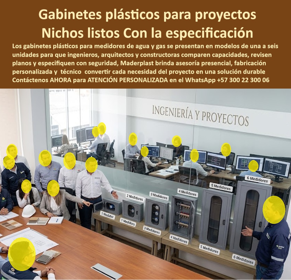 Punto De Venta Nichos Medidores Agua Exhibición Gabinetes Maderplast Gabinetes Plásticos Proyectos Asesoría Técnica Catálogo Gabinetes Medidor Agua Gas Asesoría Presencial Nichos Constructoras Con Modelos Listos Para Especificar Gabinete PP El gabinete plástico para medidores protagoniza la fotografía mediante modelos para una, dos, tres, cuatro, cinco y seis unidades. Maderplast fabrica esta línea de nichos para medidores de agua según cada proyecto, permitiendo que ingenieros, arquitectos y constructores comparen capacidades, puertas y distribución interior. La imagen muestra asesores, planos y el Departamento de Ingeniería y Proyectos respaldando la decisión.  El problema surge cuando se compra un gabinete para contador de agua basándose solo en una fotografía o medida exterior. Una selección incorrecta puede dejar poco espacio para tuberías, impedir la lectura o generar modificaciones de obra. La solución Maderplast integra una exhibición de gabinetes para medidores, revisión de planos y personalización para disminuir incompatibilidades y reprocesos.  Cuando un constructor pregunta ¿dónde comprar gabinetes plásticos para medidores?, necesita más que una dirección. El punto de venta de nichos para medidores debe permitir examinar el producto, verificar apertura y capacidad real. En Maderplast, la asesoría técnica para gabinetes relaciona número de usuarios, ubicación, montaje, espacio y requisitos del prestador con el modelo conveniente, facilitando una compra técnica de nichos mejor informada.  Otra consulta es ¿qué gabinete necesito para varios medidores de agua? La respuesta depende del diámetro de los equipos, conexiones, válvulas, lectura y mantenimiento. Un gabinete para dos medidores atiende una instalación pequeña, mientras un gabinete para seis medidores organiza bancos mayores. Las opciones intermedias permiten definir la capacidad del nicho para medidores sin sobredimensionar ni comprimir la instalación.  La pregunta ¿qué debe revisar un ingeniero antes de especificar el nicho? Exige validar medidas internas, profundidad, ventilación, drenaje, cierre, orientación de puerta y anclaje. También debe definir si necesita un gabinete de empotrar para medidor o un gabinete de sobreponer para medidor, porque cada montaje modifica la obra civil y el acceso. Maderplast prepara planos y renders para coordinar arquitectura e instalaciones.  También se busca ¿un mismo gabinete sirve para medidores de agua y gas? No debe asumirse. Un gabinete para medidor de gas y uno para agua responden a conexiones, ventilaciones y requisitos diferentes. El catálogo de gabinetes para medidores funciona como punto de partida, pero cada aplicación exige confirmar las especificaciones vigentes del operador.  Ante la consulta ¿se pueden fabricar nichos de medidas especiales?, Maderplast ofrece gabinetes personalizados para constructoras cuando el desarrollo resulta viable. El cliente puede solicitar cantidad de medidores, medidas, color, rotulación, visor, cerradura y distribución. Un gabinete modular para medidores permite repetir la solución en torres o urbanizaciones. Los modelos de gabinetes para proyectos ayudan a definir previamente esa estandarización.  El gabinete PP para medidores ofrece una alternativa no metálica donde la humedad produce deterioro. El polipropileno no se oxida, pero el desempeño depende de formulación, geometría, espesores, refuerzos, exposición y montaje. Por ello deben revisarse la resistencia a la humedad, la protección anticorrosiva del nicho y la durabilidad del gabinete plástico mediante fichas y requisitos del modelo.  Comparar los productos ayuda a conseguir una especificación de gabinetes sin reprocesos, mejorar el acceso para lectura de medidores y facilitar el mantenimiento de bancos de medición. Su conveniencia se calcula mediante el costo total de propiedad: compra, obra civil, instalación, ajustes, mantenimiento y reposiciones. Maderplast convierte la necesidad en planos, renders, prototipos y producción en serie. Solicite visita, asesoría y cotización al Departamento de Ingeniería: Contacte Atención personalizada: WhatsApp (+57) 300 22 300 06 · ventas@maderplast.com
