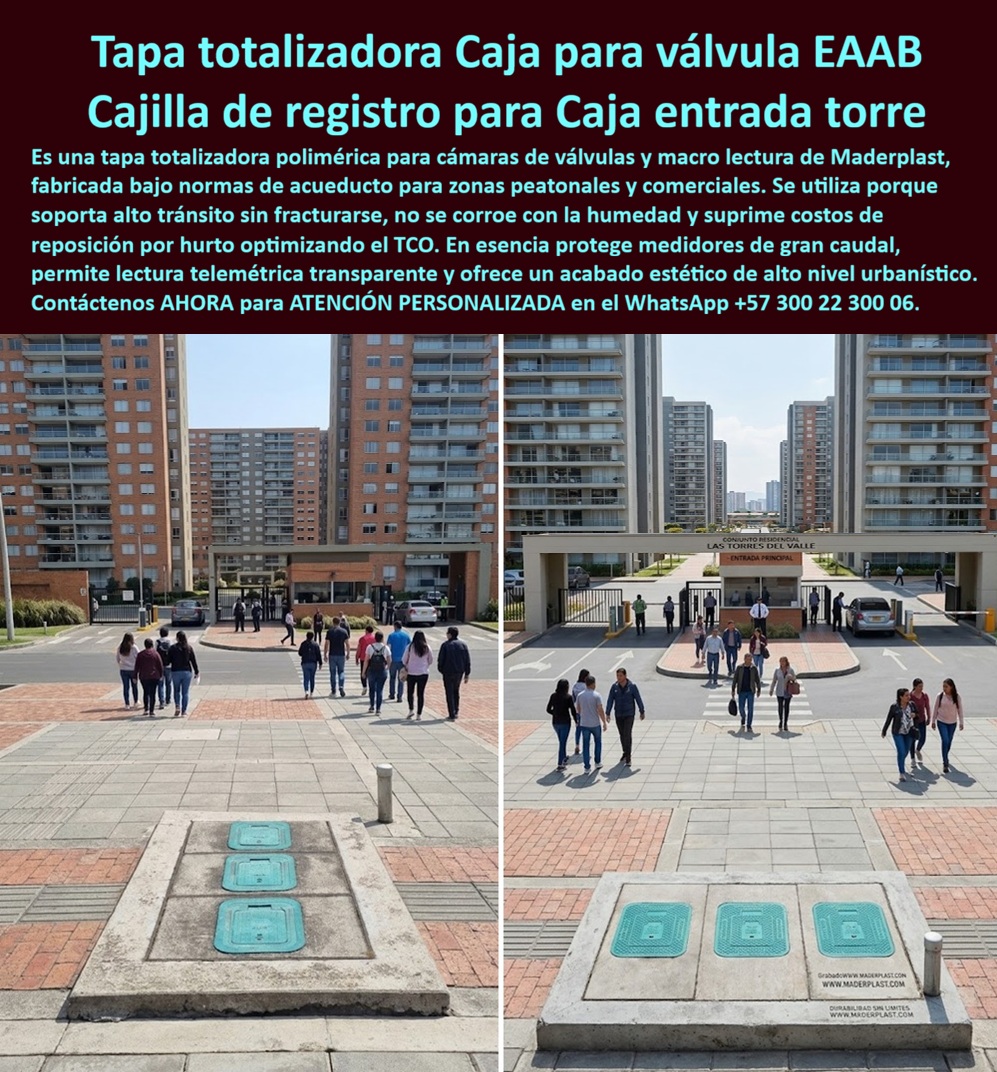 Tapa Totalizadora Telemetría Cajillas Tapas Válvulas Normas EAAB Maderplast Registro Totalizador Soporta Tráfico Pesado Zona Industrial Tapa Válvula Entrada Principal Torre Corporativa Tapa Totalizadora Plástica Entrada Edificio Telemetría A  La tapa totalizadora para medidor de agua Maderplast protege el punto de control general de una edificación. La imagen presenta tres tapas poliméricas alineadas en una zona de inspección frente al acceso de un conjunto residencial. Esta disposición puede separar la caja para válvula EAAB, el medidor y otros elementos de control, dejando cada acceso reconocible para operación, mantenimiento o telemetría.  ¿Qué es este sistema? Es una cajilla de registro para entrada de torre que cubre una cámara hidráulica donde pueden alojarse válvulas, un medidor totalizador de edificio o un macromedidor de agua. El registro totalizador de acueducto permite consultar la medición general de consumo antes de distribuir el agua hacia los usuarios. No debe confundirse con una cajilla domiciliaria: la cámara para medidor de gran caudal exige dimensiones y accesos acordes con sus equipos.  ¿Para qué se colocan varias tapas? Una puede servir como tapa para válvula de corte, otra proteger el medidor y una tercera facilitar el acceso a conexiones o instrumentación. Esta organización mejora la protección de válvulas y medidores en la acometida principal del conjunto y evita levantar una cubierta grande para cualquier intervención. La caja de entrada principal de agua debe conservar espacio para maniobrar sin forzar tuberías, uniones ni cables.  ¿Esta tapa soporta tráfico pesado? La fotografía muestra una tapa para zonas peatonales en el acceso residencial; solo la ficha y los ensayos confirman si una referencia funciona como registro de alto tránsito peatonal, tapa para tráfico vehicular o caja para zona industrial. La capacidad depende de geometría, espesor, material, marco de apoyo perimetral, instalación y clase de carga certificada. Antes de especificarla, solicite el ensayo de resistencia a carga correspondiente. Afirmar tráfico pesado sin evidencia aumenta el riesgo del ingeniero y la obra.  ¿Cómo debe quedar instalada? La instalación a nivel de piso evita bordes peligrosos, movimientos y tropiezos; el concreto debe transmitir las cargas al marco sin dejar vacíos. La superficie antideslizante debe conservar agarre con humedad, mientras el cierre controla aperturas no autorizadas. Una tapa polimérica anticorrosiva no desarrolla el óxido propio del hierro, y una tapa antivandálica de acueducto puede reducir manipulaciones cuando incorpora seguridad comprobada.  ¿Puede utilizarse con lectura remota? Sí, siempre que la caja compatible con telemetría disponga espacio y condiciones radioeléctricas para sensores, transmisores y antenas. El acceso para lectura telemétrica puede disminuir aperturas rutinarias, pero la cobertura debe verificarse y los equipos electrónicos requieren sellado adecuado. Una tapa plástica para totalizador no crea conectividad: protege la infraestructura del sistema.  ¿Qué debe verificar el comprador? Las normas técnicas EAAB, los requisitos del proyecto y la aprobación del prestador del servicio aplicables a esa referencia; además de dimensiones, seguridad, drenaje, carga, accesibilidad y ficha técnica de tapa totalizadora. El cumplimiento no se presume por el nombre comercial. Esta revisión convierte la cajilla para torre residencial o el registro para torre corporativa en una inversión defendible por su costo total de propiedad.  Maderplast desarrolla tapas personalizadas para proyectos y soluciones para acueductos, constructoras, conjuntos e industria. Consulte al fabricante de tapas de acueducto y solicite su cotización de tapa totalizadora, planos o prototipo al Contacte Atención personalizada: WhatsApp (+57) 300 22 300 06 o a ventas@maderplast.com
