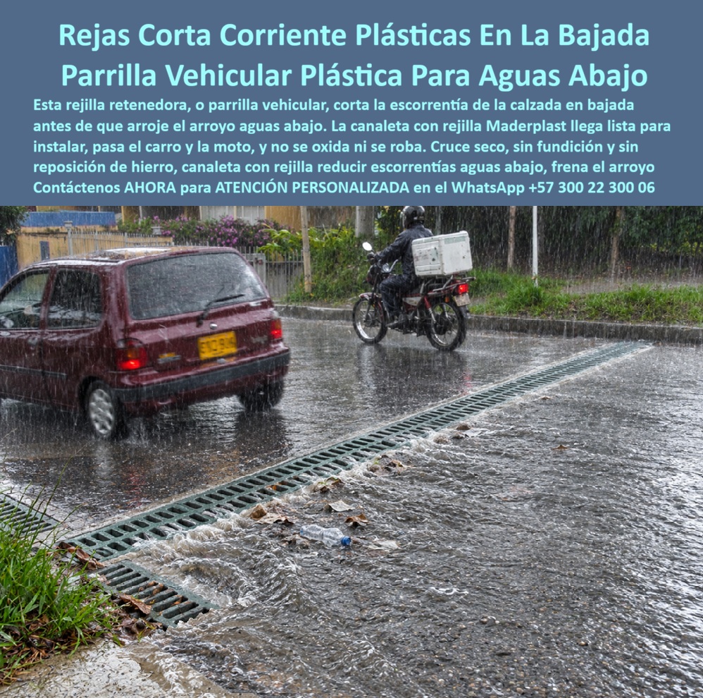 Rejilla Retenedora De Corrientes Aguas Rejilla Vehicular Maderplast Rejilla corta corrientes pluvial calzada en bajada Rejilla Corta Escorrentías Vías Urbanas Lista Instalar Canaleta con rejilla reducir escorrentías aguas abajo Rejilla PP  Rejilla Retenedora De Corrientes Aguas Rejilla Vehicular Maderplast es la solución definitiva de ingeniería vial para el control y la interceptación de flujos pluviales severos en calzadas con pendientes pronunciadas. Esta meta descripción técnica define un sistema transversal robusto diseñado para frenar el arroyo y cortar la escorrentía antes de que arrastre sedimentos o cause daños estructurales aguas abajo. Al estar fabricado a partir de plásticos de ingeniería avanzados, se consolida como un material no reciclable comercialmente, lo que erradica por completo el robo que desprotege las vías públicas y suprime los costos por corrosión. Este innovador sistema de drenaje superficial pasacalles corta arroyos en la calzada de forma inmediata, operando de manera coordinada en cárcamos urbanos y sumideros viales de alta exigencia. El diseño estructural del imbornal lateral con rejilla y parrilla vehicular garantiza una rápida absorción del agua, mitigando el hidroplaneo en vías rápidas mediante una efectiva captación de escorrentías. La rejilla de sumidero pluvial para cuneta lateral y calzada transversal se acopla firmemente gracias a una rejilla orilla de vía con marco integrado que tolera el tránsito vehicular continuo de automóviles y motocicletas bajo tormentas extremas. Su polímero técnico estructural de alta densidad soporta tráfico pesado, garantizando cero corrosión y cero oxidación por aguas de escorrentía.  El diseño mecánico de la rejilla de captación cuneta lateral disipa las cargas de impacto dinámico, resguardando la estabilidad vial. Estas rejillas de captación Maderplast representan la rejilla sumideros de alcantarillado pluvial idónea para proyectos urbanos con captación hidráulica permanente y cruces secos garantizados sin reposición de hierro. Como ingenieros expertos en infraestructura civil, resolvemos con autoridad las consultas críticas del mercado.  Primero, una rejilla de sumidero pluvial para cuneta pasacalles soporta camiones y vehículos pesados porque su elasticidad modular absorbe los impactos severos sin agrietarse ni fisurarse. Segundo, ante la radiación ultravioleta y cambios de temperatura en bajadas propensas a inundaciones, este imbornal lateral con rejilla responde con estabilizadores moleculares avanzados que mantienen su resistencia a la intemperie. Tercero, su integración en pavimentos asfálticos y de concreto es idónea gracias a su geometría exterior lista para instalar de forma homogénea. Cuarto, el vandalismo se anula por completo al carecer de valor de reventa como chatarra. Quinto, disminuye el presupuesto municipal al requerir un nulo mantenimiento correctivo. Sexto, la mitigación de inundaciones aguas abajo se logra porque intercepta el agua antes de que tome fuerza destructiva. Séptimo, cumple rigurosamente con los parámetros de carga de las normas EN 124 / EN 1433. Octavo, el ajuste preciso del conjunto evita ruidos de traqueteo molestos. Noveno, el material es químicamente inerte ante hidrocarburos y aceites vehiculares. Décimo, su superficie lisa reduce la adherencia de lodos y basura plástica, facilitando su autolimpieza hidráulica o lavado convencional rápido.  Otorgó a este sistema de rejilla corta corrientes una calificación técnica de 5 estrellas (👍👍👍👍👍). La evidencia visual en campo demuestra una resiliencia mecánica insuperable ante aguaceros torrenciales, respaldada por ensayos de laboratorios certificados ante la ONAC.   Un testimonio empresarial verídico de un consorcio de interventoría vial destaca: "INSTALAMOS ESTAS UNIDADES EN LAS BAJADAS MÁS CRÍTICAS DE LA CALZADA Y LOGRAMOS UN CRUCE SECO EXCEPCIONAL, ELIMINANDO EN UN CIEN POR CIENTO EL ROBO DE INFRAESTRUCTURA Y LAS RECLAMACIONES POR DAÑOS AUTOMOTRICES DESDE EL PRIMER MES DE SU COLOCACIÓN". Para el diseñador, calculista o interventor de la obra, la especificación de elementos de drenaje transversales suele ser un dolor de cabeza técnico ante el temor de firmar una orden que falle bajo el paso de vehículos, un dilema comparable al encaje perfecto de "La mejor solución a la medida de la necesidad" en el proyecto. Con Maderplast, cualquier alternativa de fundición tradicional resulta inviable e ineficiente incluso regalada debido a sus reposiciones recurrentes. El respaldo del producto se demuestra con sistemas suministrados e instalados exitosamente, ofreciendo exhibición privada controlada para verificar referencias de ingeniería y proteger la identidad de los clientes corporativos. Contacto: Departamento de Ingeniería Maderplast.  Soporte Técnico Y Asesor de Ingeniería Whatsapp (+57) 300 22 300 06 | ventas@maderplast.com.